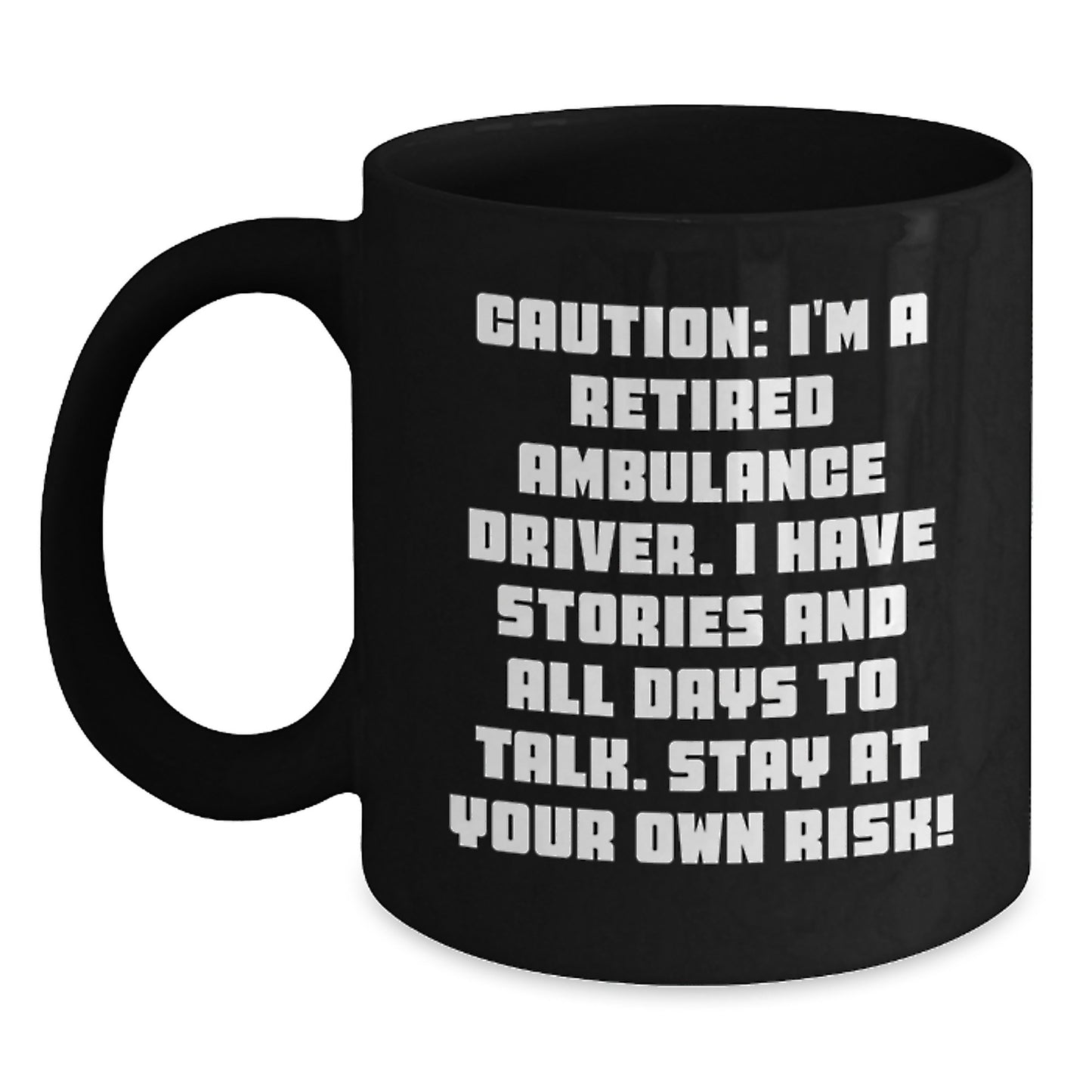 Funny Ambulance Driver Gifts - Black Coffee Mug - Stay At Your Own Risk! Funny Mugs for Ambulance Driver Enthusiasts Gifts from Men to Ambulance Driver Friends and Family - Main
