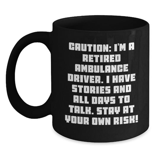 Funny Ambulance Driver Gifts - Black Coffee Mug - Stay At Your Own Risk! Funny Mugs for Ambulance Driver Enthusiasts Gifts from Men to Ambulance Driver Friends and Family - Main