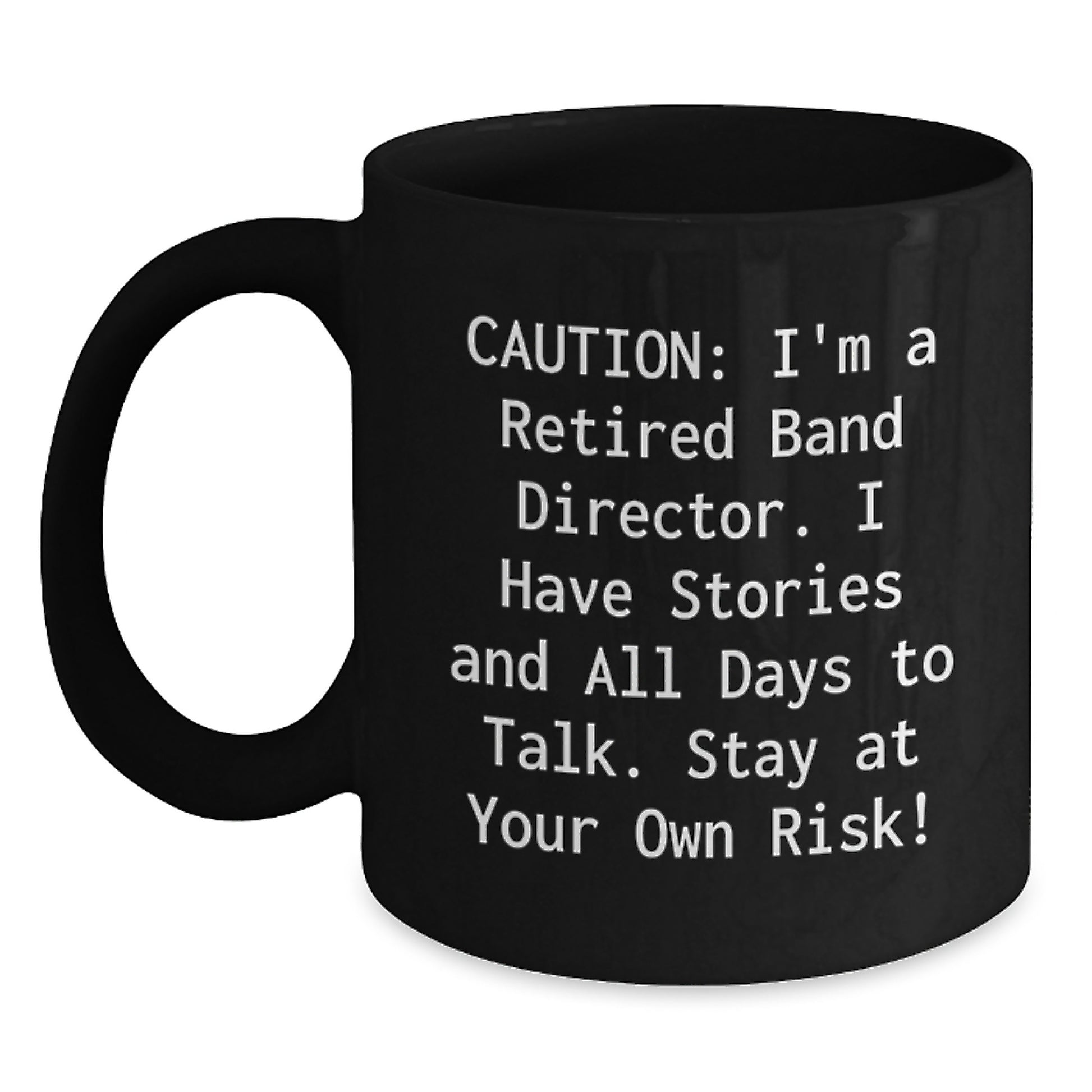 Funny Band Director Gifts, Black Coffee Mugs, 'Caution: I'm A Retired Band Director...' - Birthday Unique Gifts for Band Director Friends from Family - Main