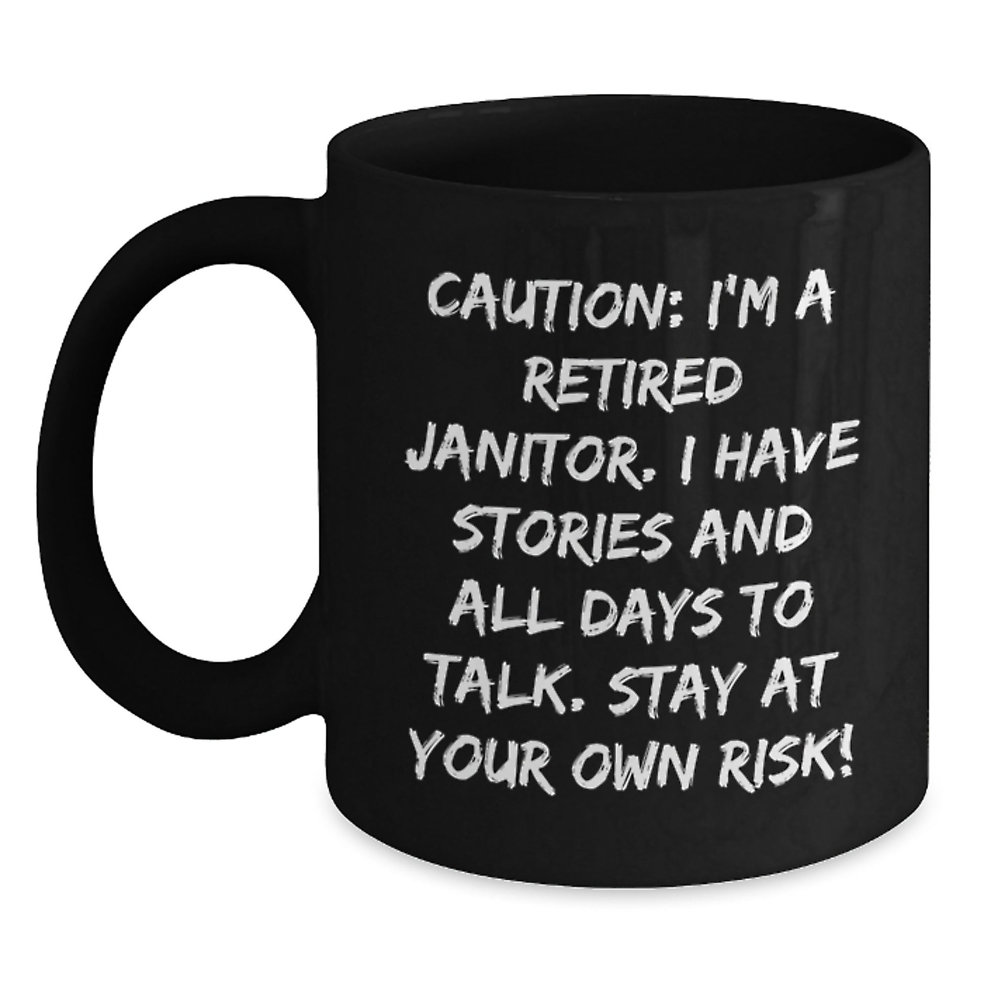 Funny Janitor Gifts from Friends to Family - Black Coffee Mug - 'I'm A Retired Janitor Stay At Your Own Risk!' - Main