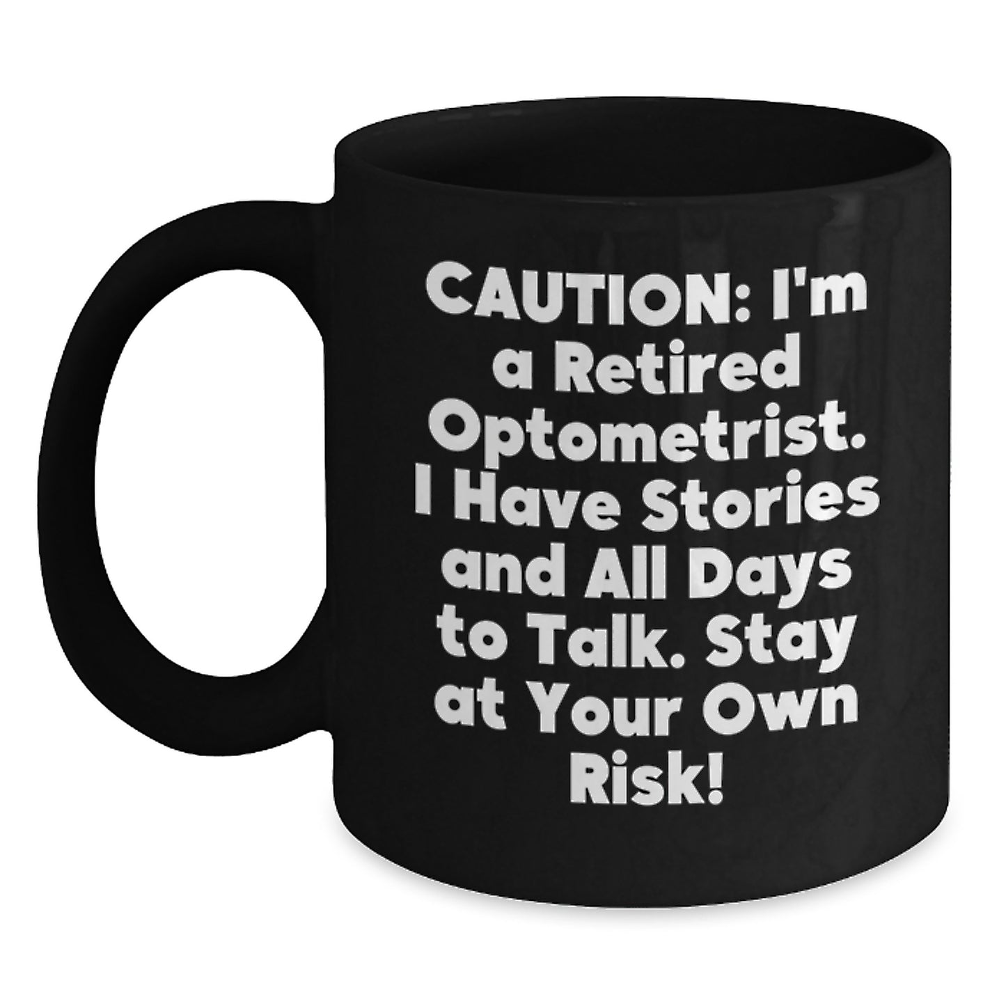Funny Optometrist Gifts from Friends to Optometrist Graduates - 'Caution: I'm A Retired Optometrist...' Black Coffee Mug - Main