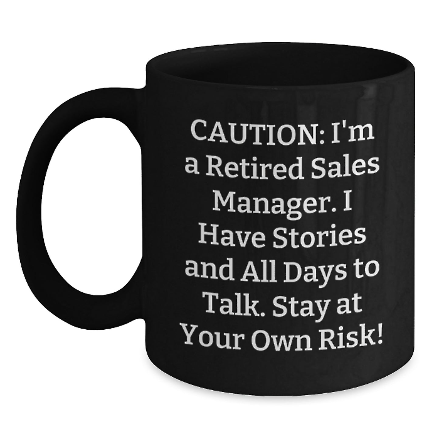 Funny Sales Manager Gifts for Him or Her - 'Caution: I'm A Retired Sales Manager...' Black Coffee Mug, Graduation Unique Gifts from Friends or Family - Main