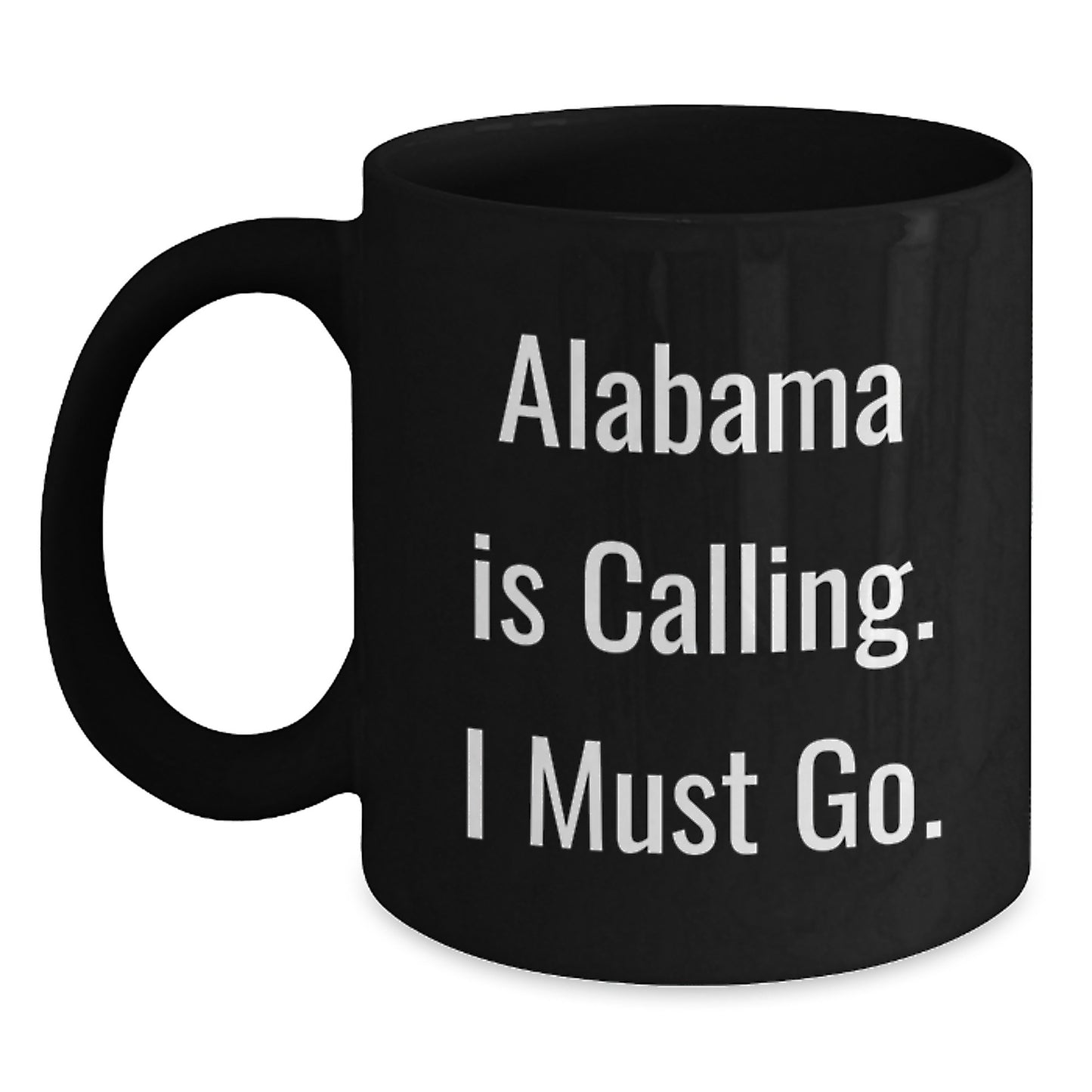 Alabama Unique Gifts for Men - Funny Black Coffee Mug - 'Alabama Is Calling I Must Go' for Christmas - Main