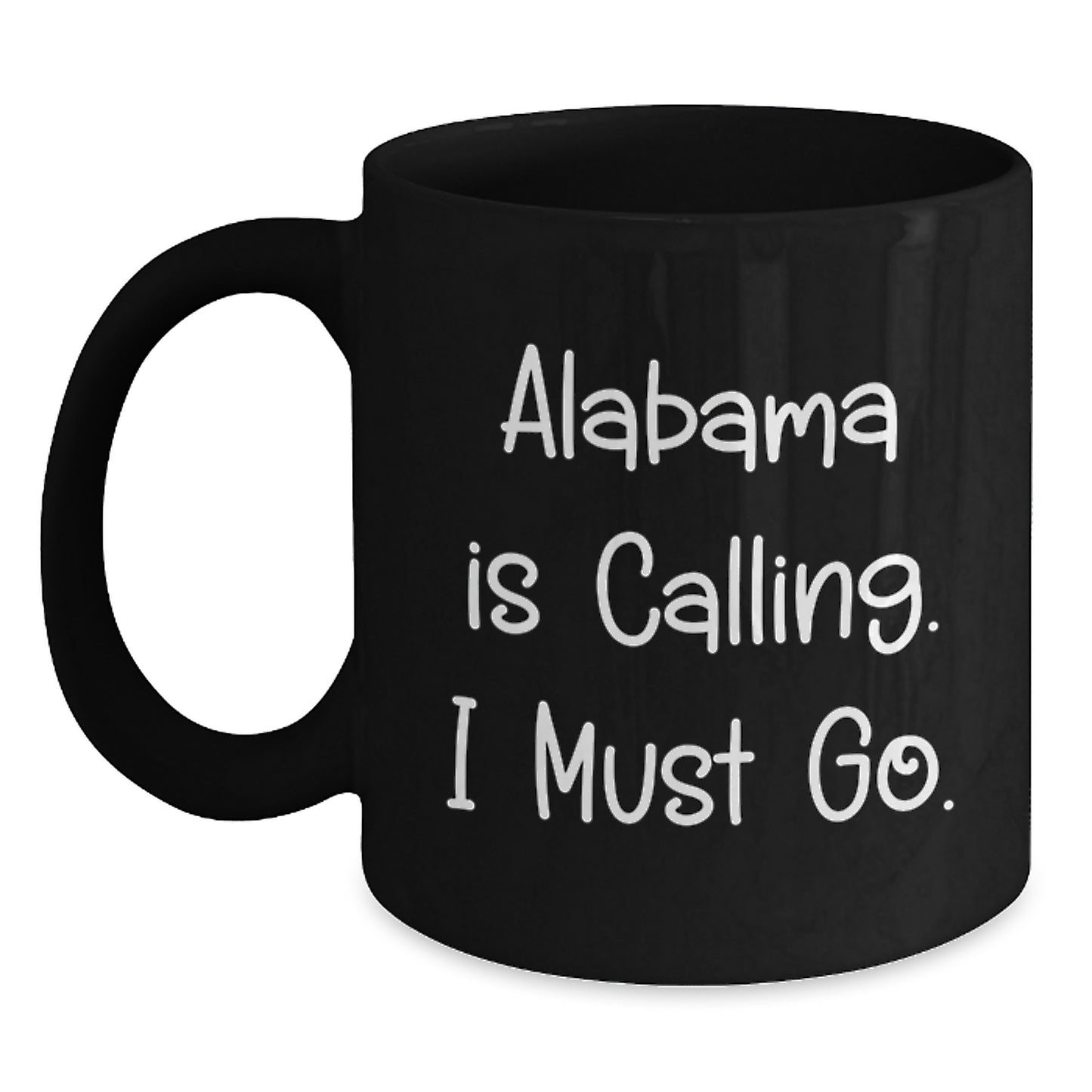 Funny Alabama Gifts from Men to Friends - Alabama Is Calling, I Must Go Black Coffee Mug - Main