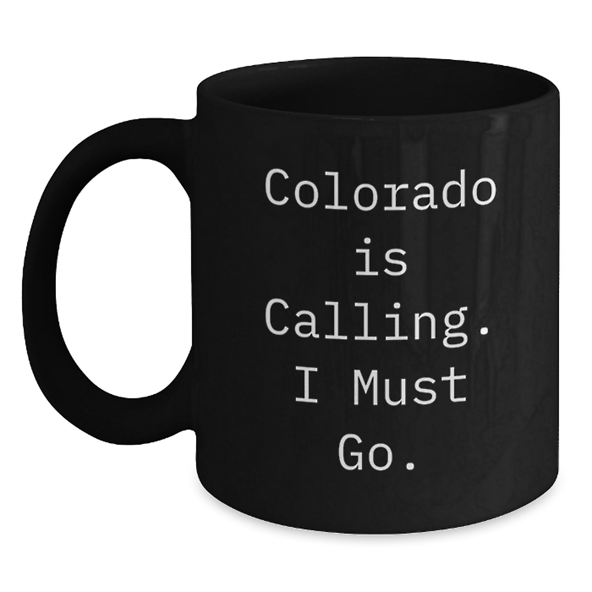 Funny Colorado Mugs Gifts from Men to Friends - Black Coffee Mug with Colorado Is Calling I Must Go Quote, Unique Gifts for Christmas - Main