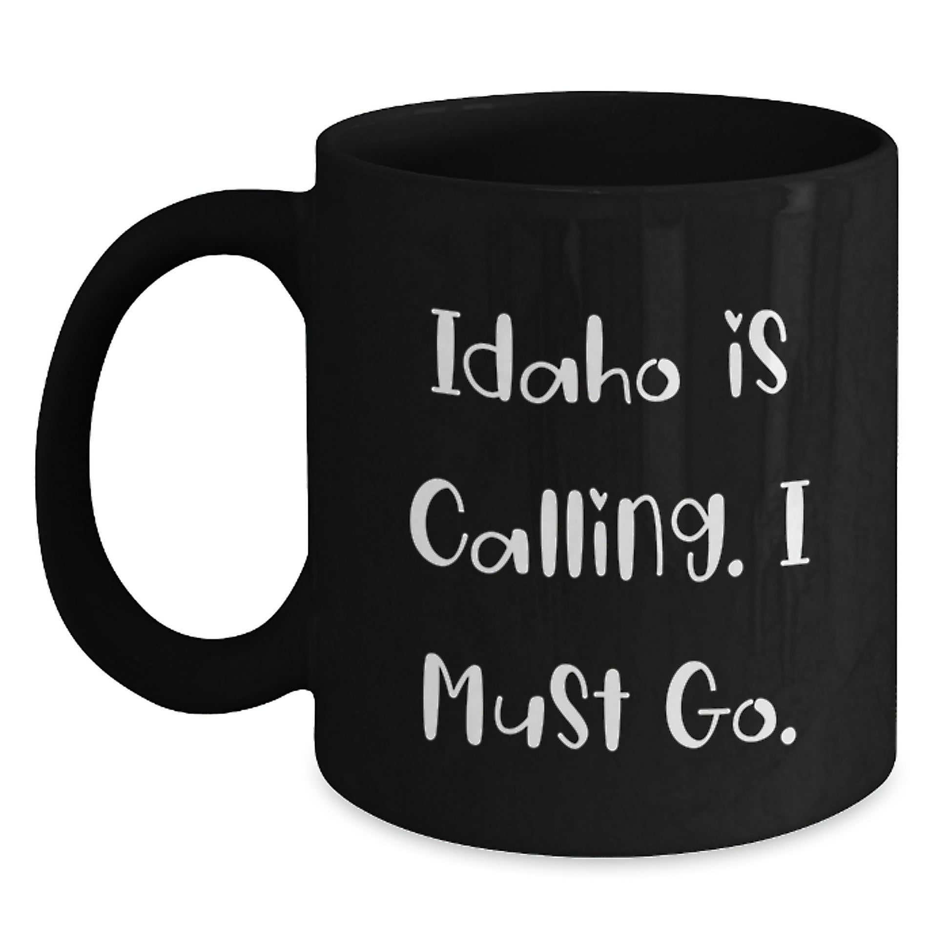 Idaho Inspired Funny Quote Coffee Mugs for Men Gifts from Friends, Unique Graduation Gifts for Idaho Women, Idaho Is Calling. I Must Go. - Main