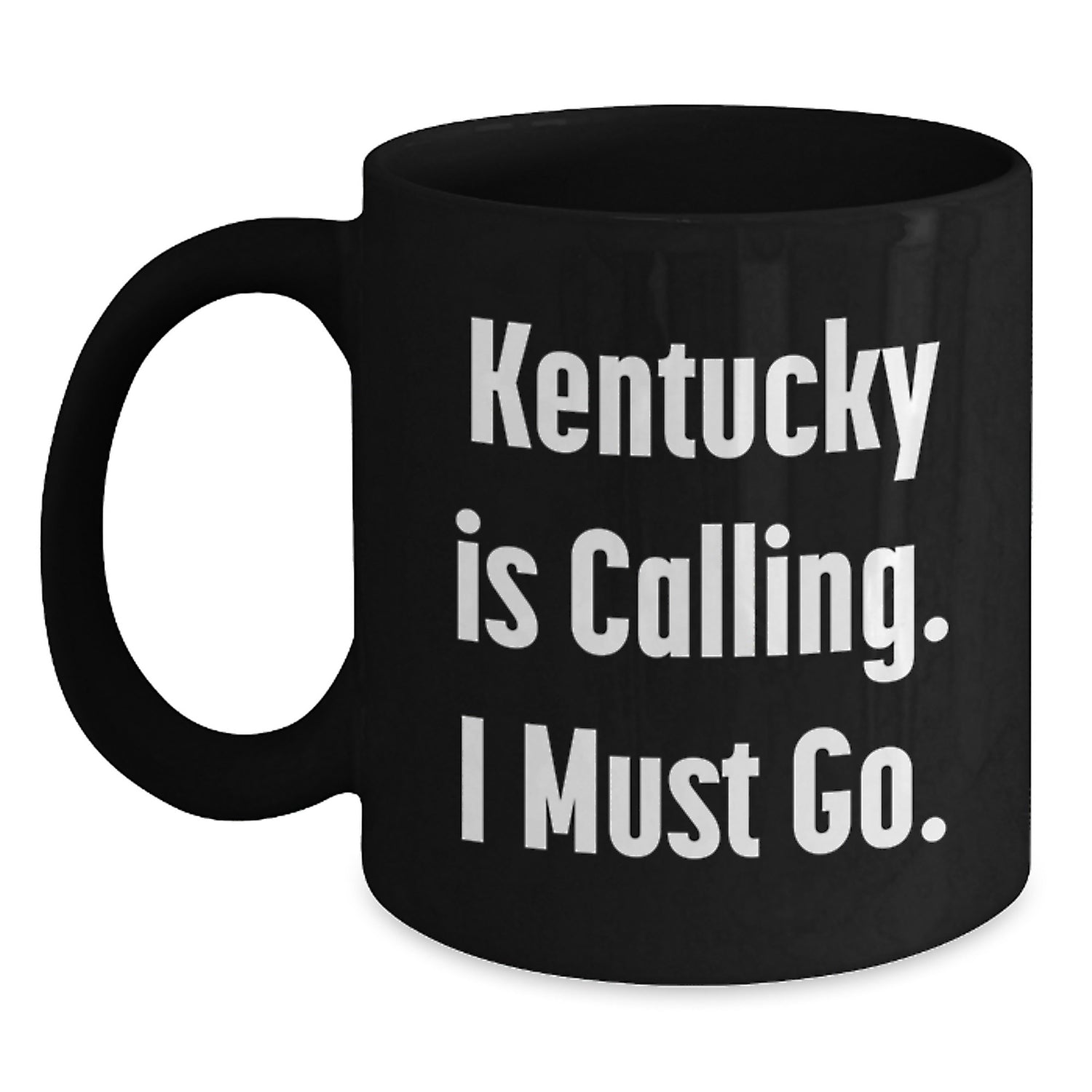 Kentucky Calling Gifts from Friends to Kentucky Lovers - Inspirational Black Coffee Mug for Birthday, 'Kentucky Is Calling. I Must Go.' Quote - Main