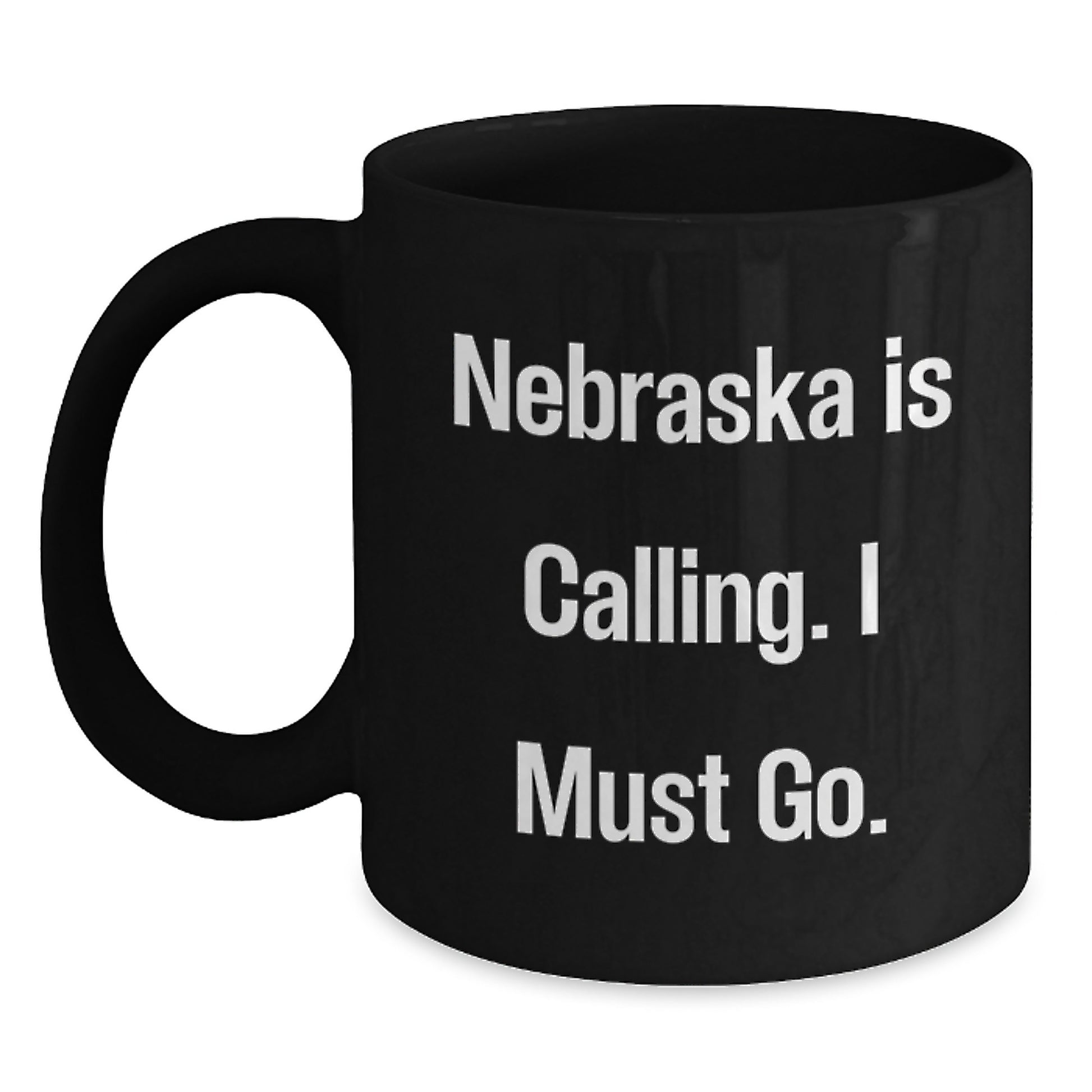Nebraska Calling Gifts, Funny Quote Black Coffee Mug for Graduates, Gifts from Friends, Family or Coworkers - Main