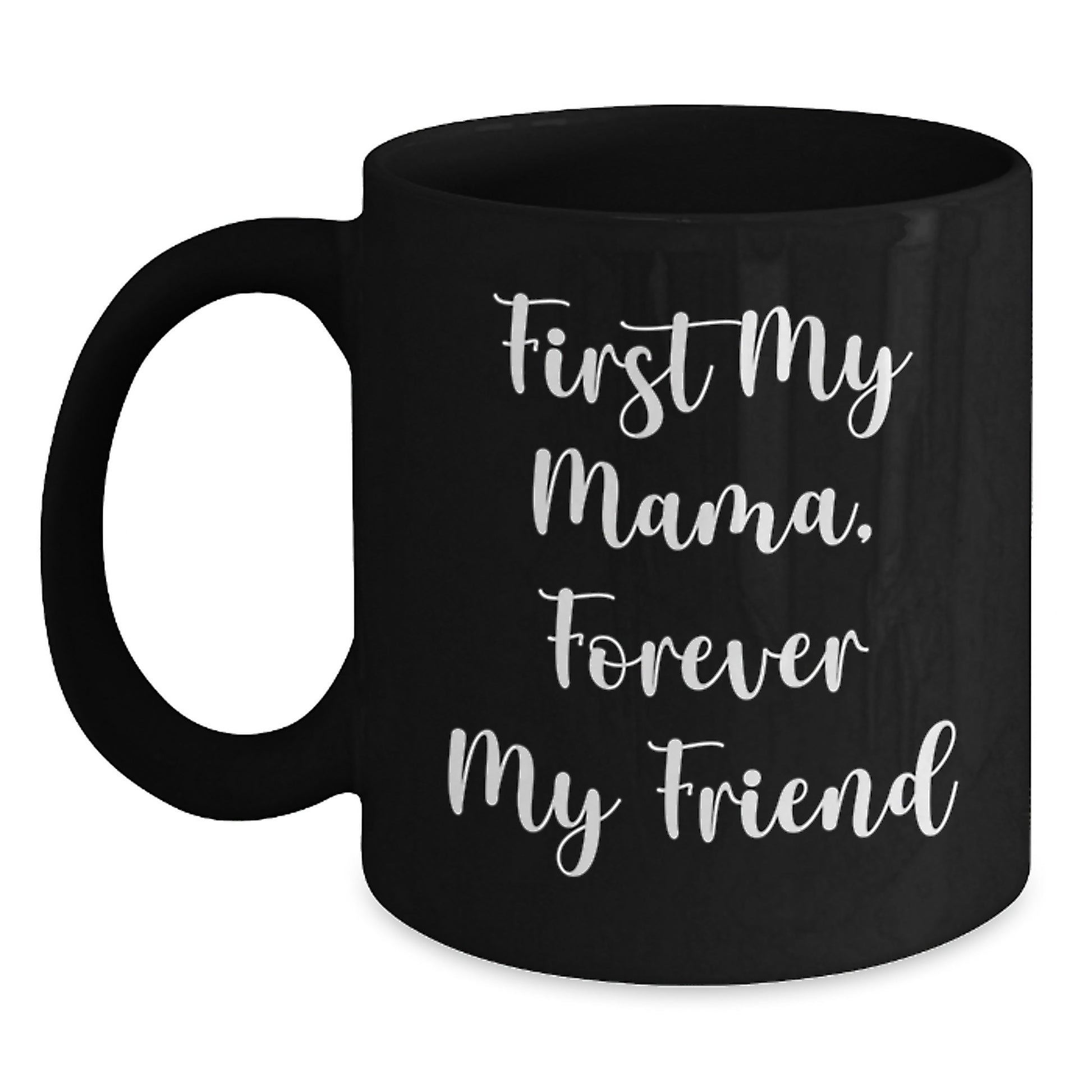Funny Mama Gifts from Family, Christmas Unique Black Coffee Mugs for Mama, First My Mama, Forever My Friend Quote - Main