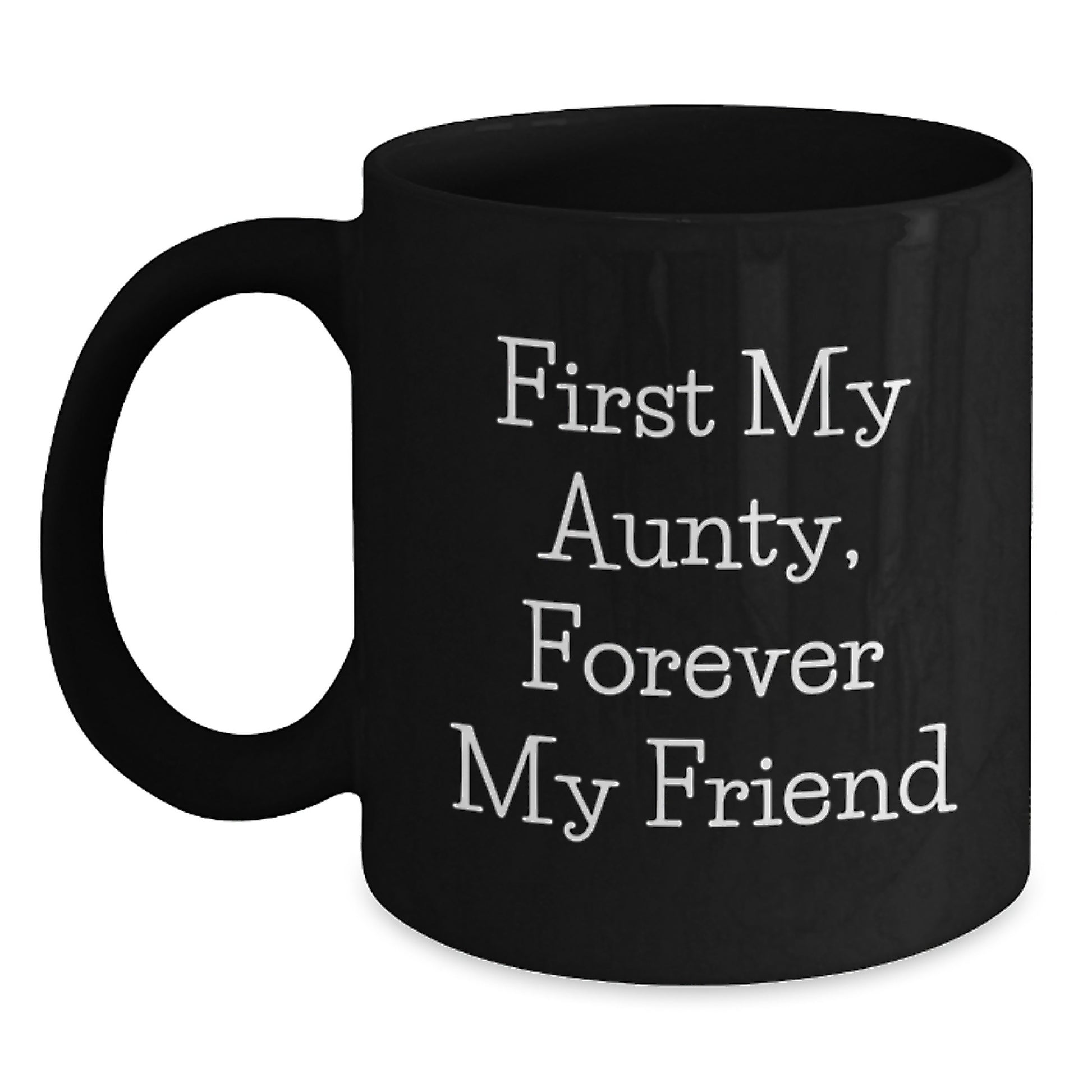 Funny Aunty Gifts, First My Aunty, Forever My Friend, Black Coffee Mug for Graduation, Gifts from Friends or Family - Main
