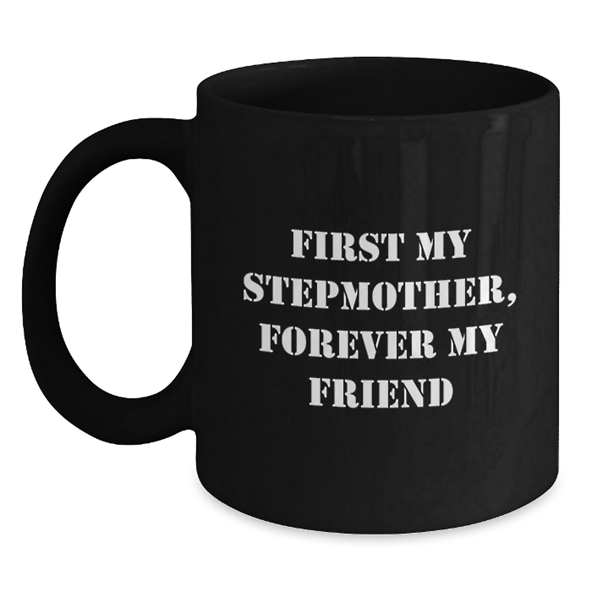 Funny Stepmother Gifts for Christmas, 'First My Stepmother, Forever My Friend' Black Coffee Mugs from Family, Unique - Main