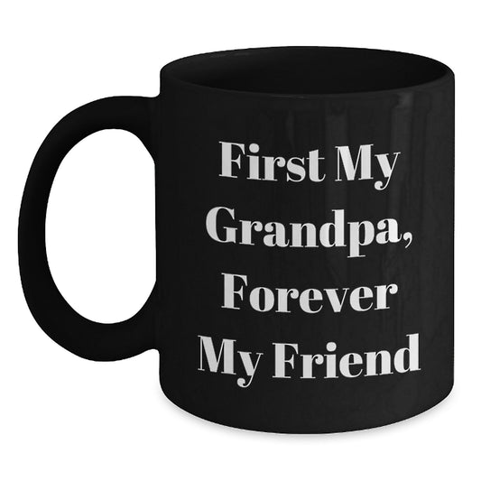 Gifts from Family to Grandpa - First My Grandpa, Forever My Friend Funny Quote Black Coffee Mug - Main