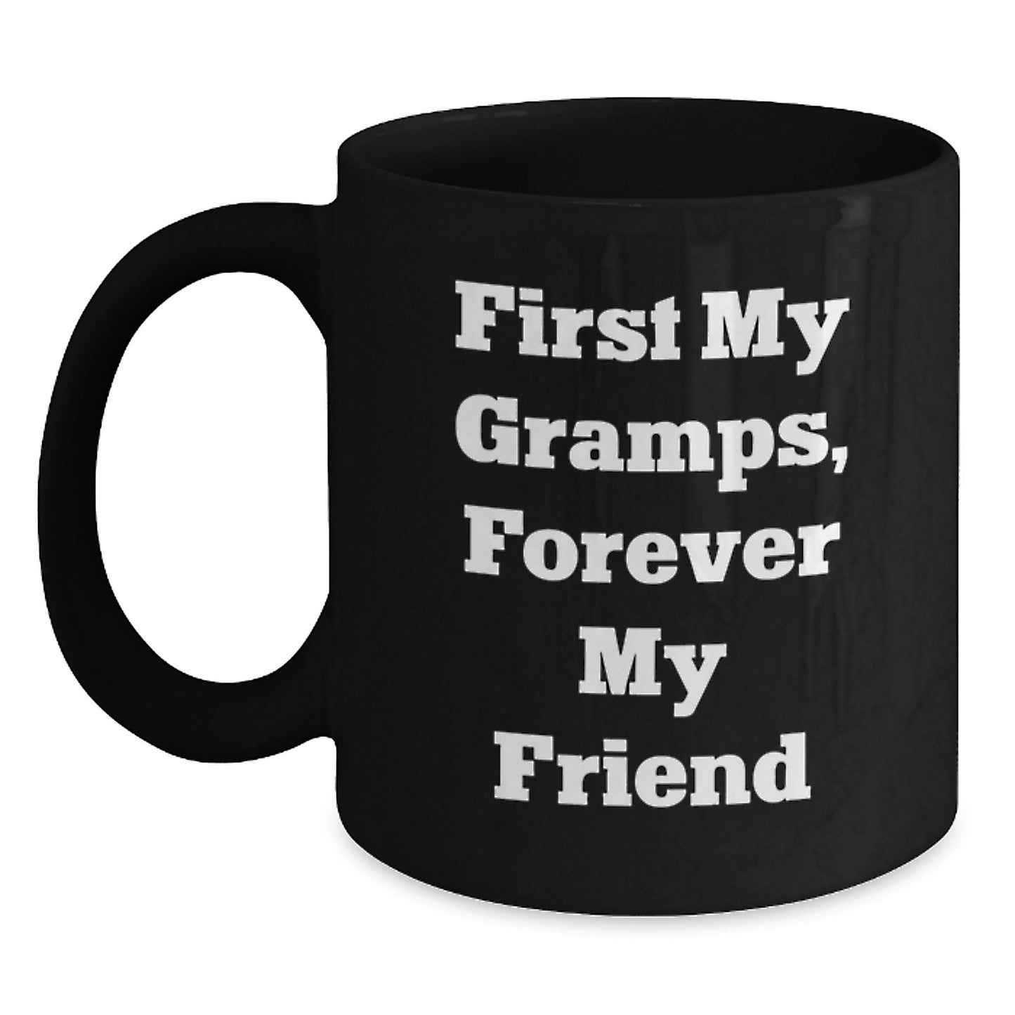 Gramps Gifts from Family, Funny Black Coffee Mug, 'First My Gramps, Forever My Friend' Quote, Birthday Unique Gifts - Main