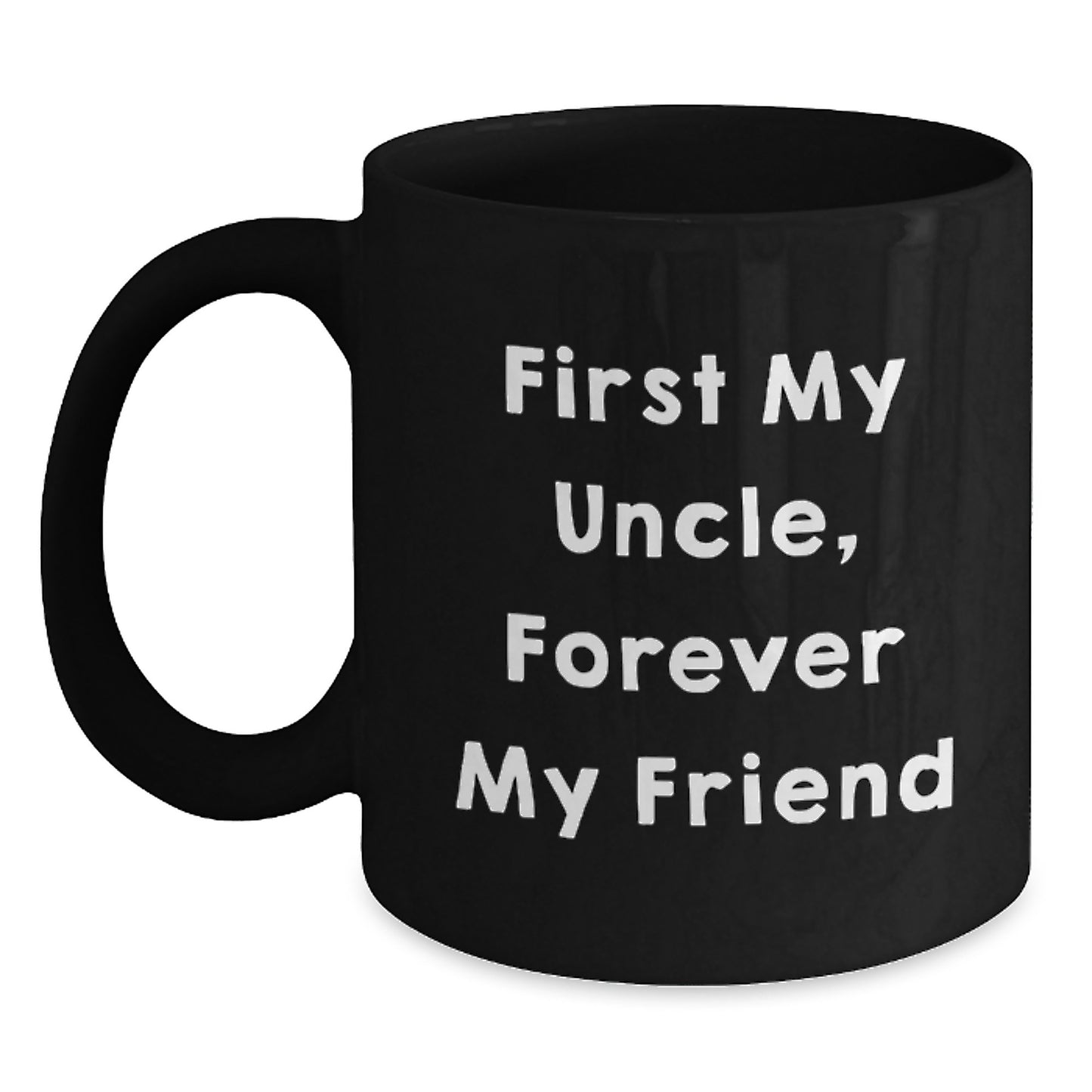 Funny Uncle Gifts, First My Uncle, Forever My Friend Black Coffee Mug, Birthday Unique Gift from Family - Main