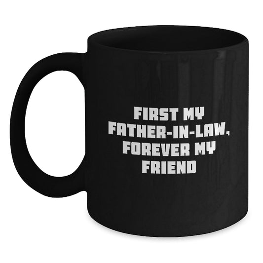 Funny Gifts for Father-in-law, Unique Christmas Unique Black Coffee Mug, Quote: 'First My Father-in-law, Forever My Friend' - Main