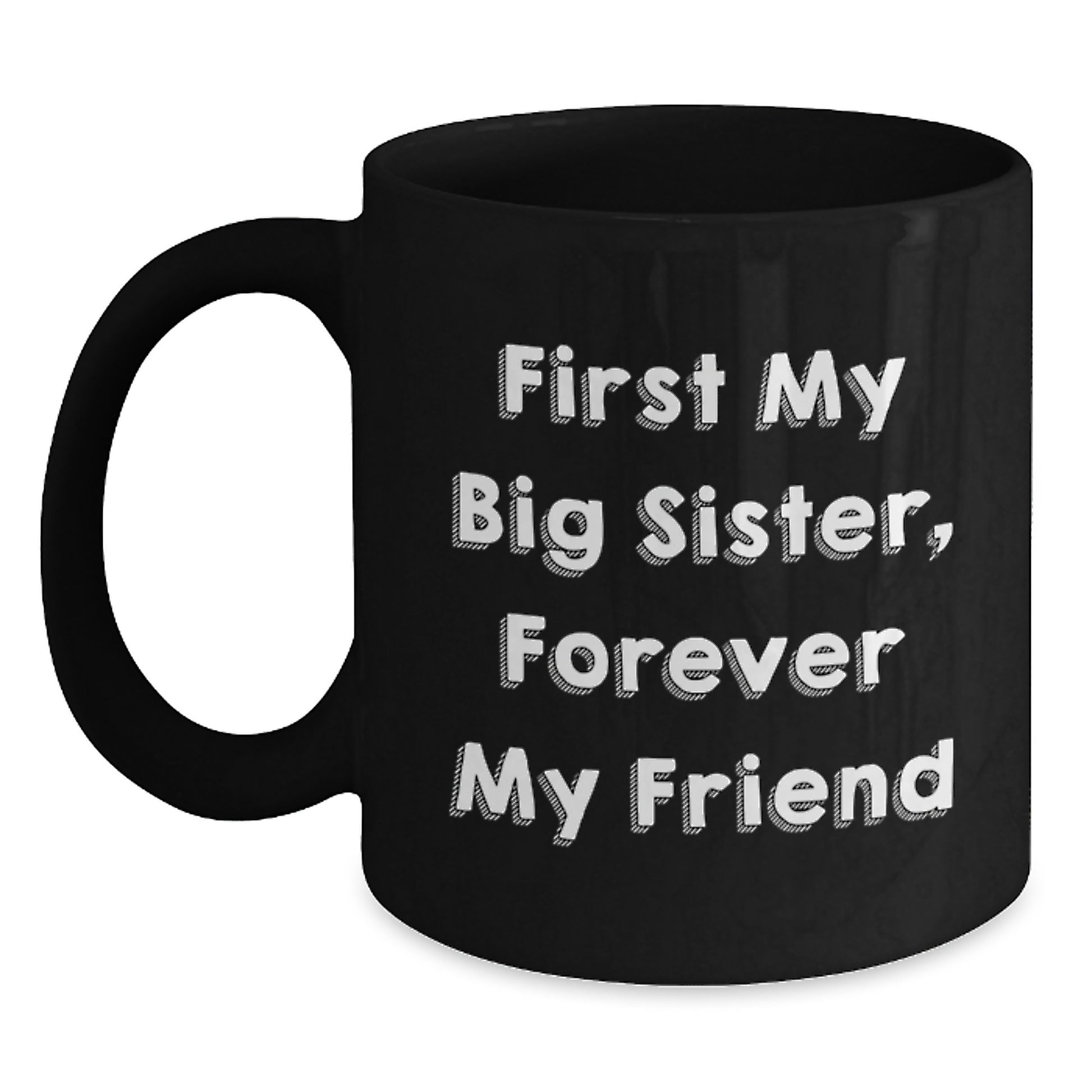 Funny Big Sister Gifts, Black Coffee Mugs for Big Sister, First My Big Sister, Forever My Friend Christmas Unique Gifts from Family - Main