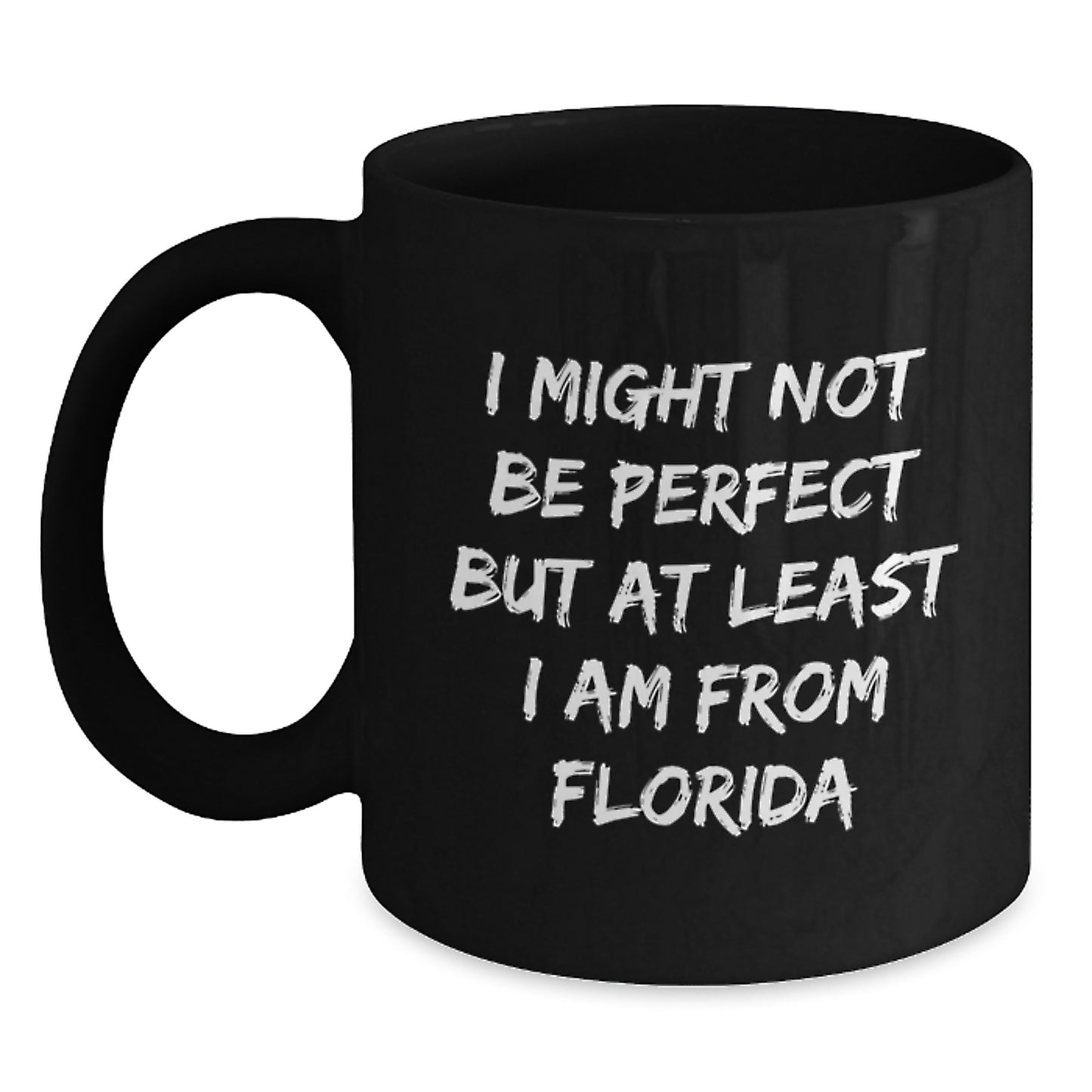 Funny Florida Gifts for Men and Women, I Might Not Be Perfect Black Coffee Mug, Unique Christmas Memorable Present from Friends, Family or Coworkers - Main