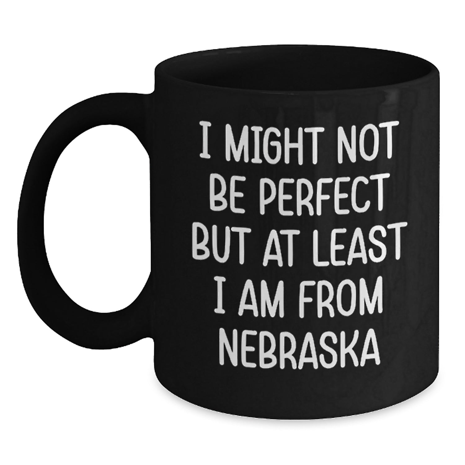 Funny Nebraska Gifts from Friends - I Might Not Be Perfect But At Least I Am From Nebraska, Black Coffee Mug for Birthday, Unique Gifts for Nebraska Lovers, Nebraska Gifts from Men, Women, Family - Main