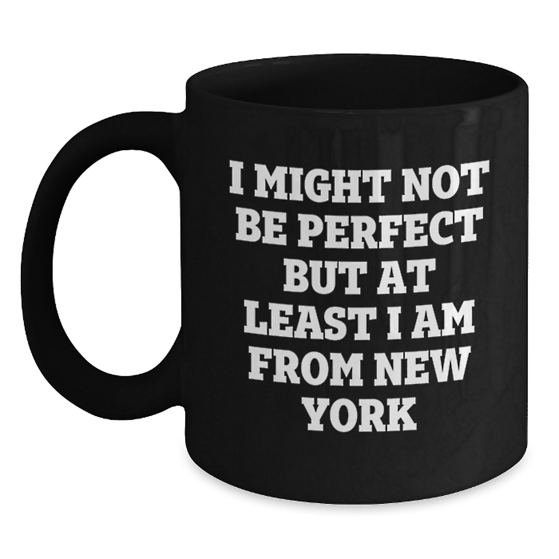 Funny New York Gifts from Friends - New York Black Coffee Mug with 'I Might Not Be Perfect But At Least I Am From New York' Quote for Birthday Unique Gifts for Men or Women - Main