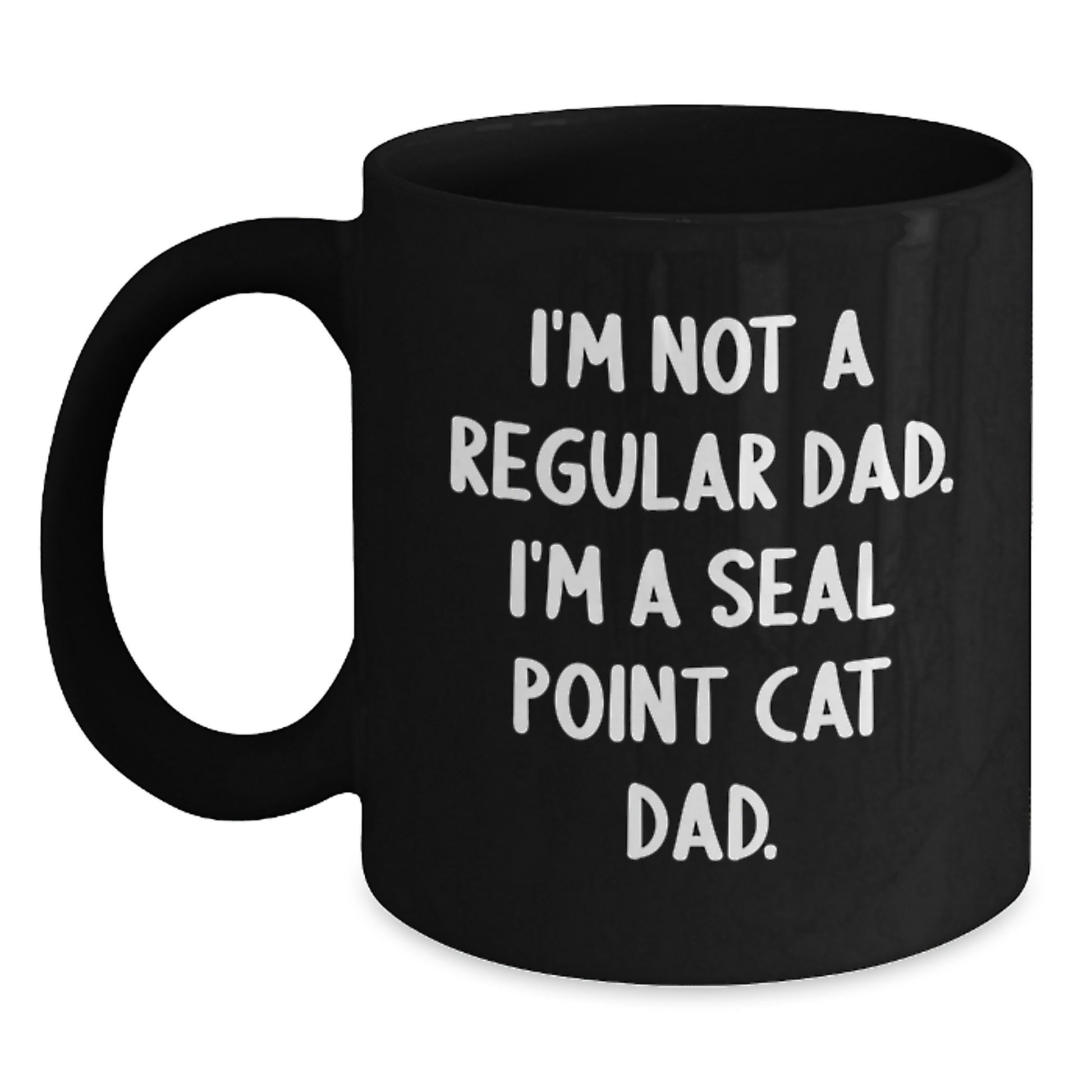 Funny Seal Point Cat Dad Christmas Unique Gifts for Men from Family - Black Coffee Mug I'm Not A Regular Dad. I'm A Seal Point Cat Dad. - Main