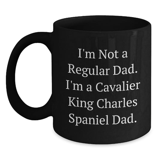 Funny Gifts for Cavalier King Charles Spaniel Dog Lovers, I'm Not A Regular Dad. I'm A Cavalier King Charles Spaniel Dad. Black Coffee Mug - Main