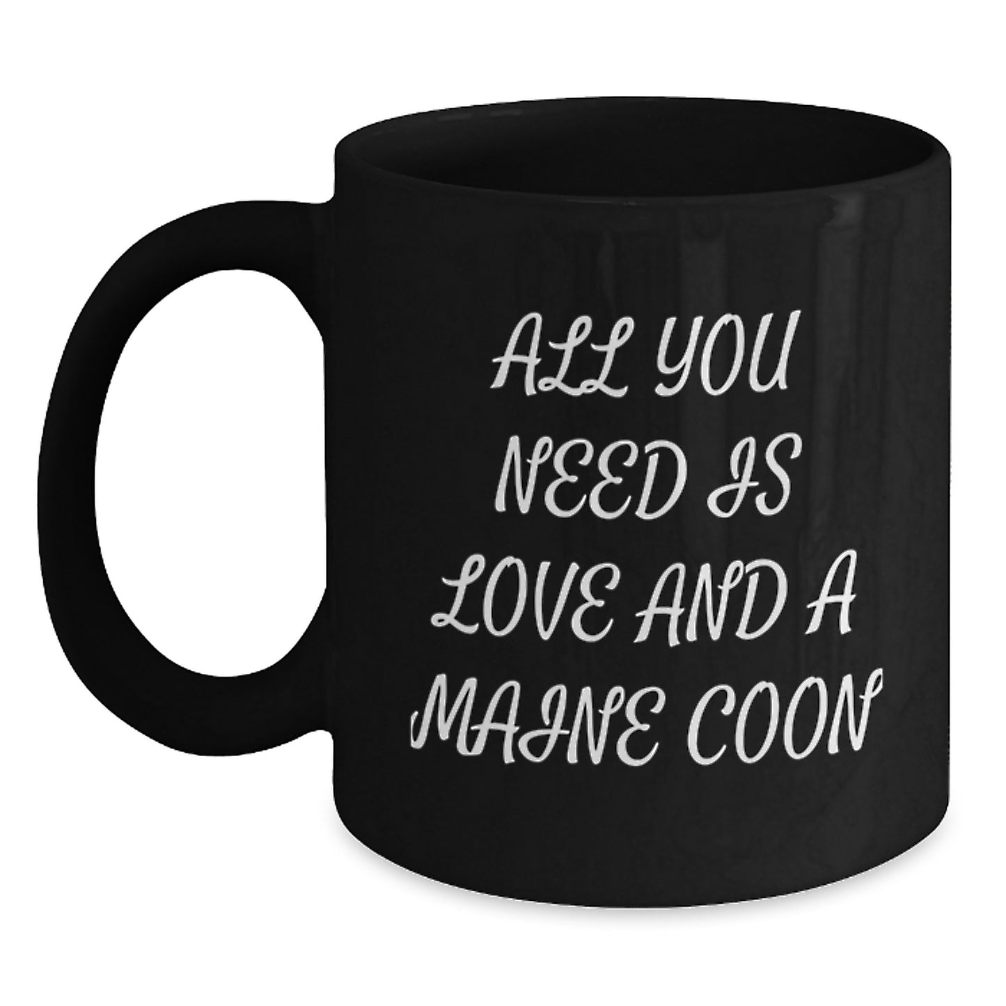Funny Maine Coon Cat Gifts for Friends from Maine Coon Cat Lover - Christmas Unique Mug - All You Need Is Love And A Maine Coon - Main