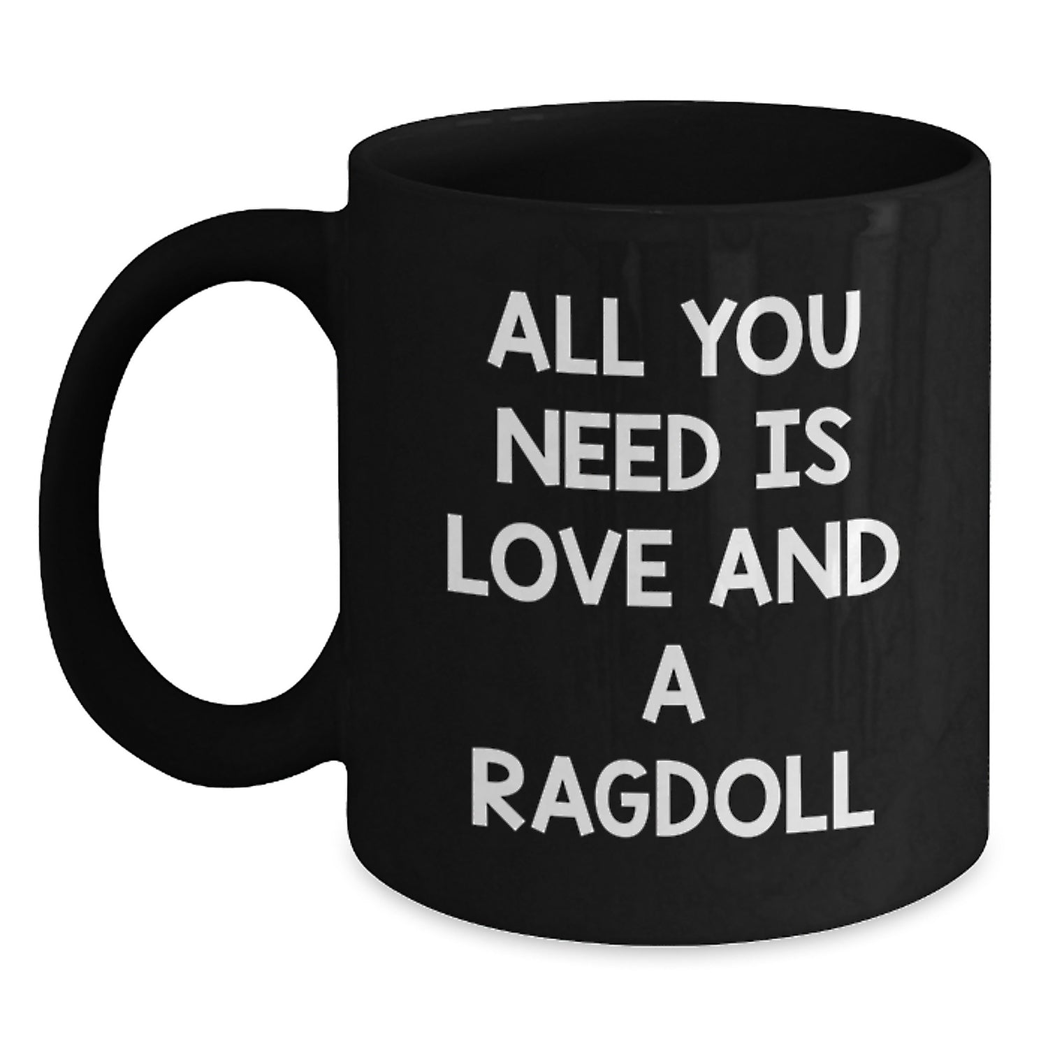 Funny Ragdoll Cat Christmas Unique Gifts for Friends and Family - Black Coffee Mug, All You Need Is Love And A Ragdoll - Main