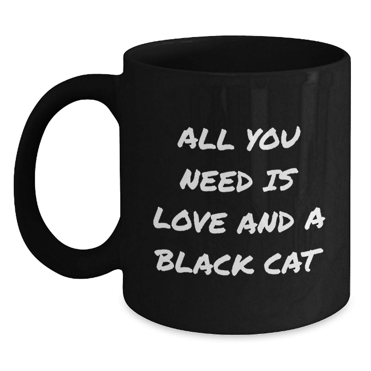 Funny Black Cat Gifts for Men from Friends, All You Need Is Love And A Black Cat Quote Black Coffee Mug, 11oz or 15oz, Microwave and Dishwasher Safe for Birthday - Main