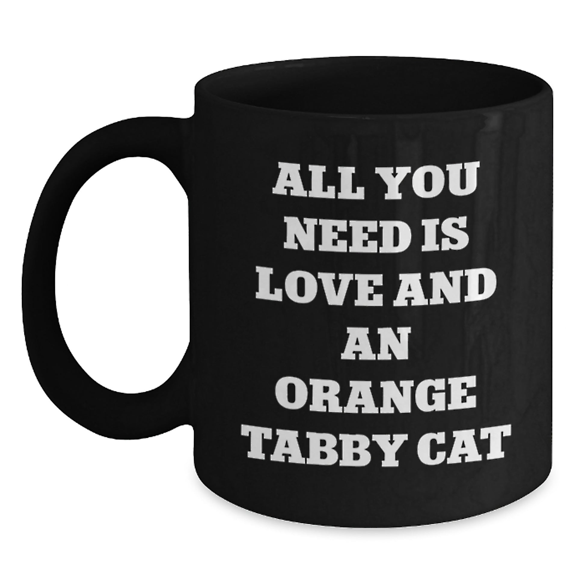 Funny Orange Tabby Cat Gifts from Friends for Birthday, Black Coffee Mug with 'All You Need Is Love And An Orange Tabby Cat' Quote, Microwave and Dishwasher Safe - Main