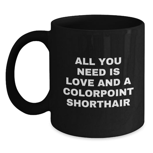Colorpoint Shorthair Cat Gifts, Funny Quotes, Birthday Inspirational Sayings, Black Coffee Mug from Friends - Gifts for Colorpoint Shorthair Cat Lovers - Main