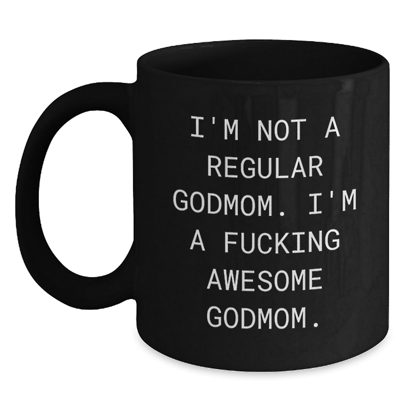 Funny Godmom Gifts for Christmas - 'I'm Not A Regular Godmom' Black Coffee Mugs from Friends to Family - Main