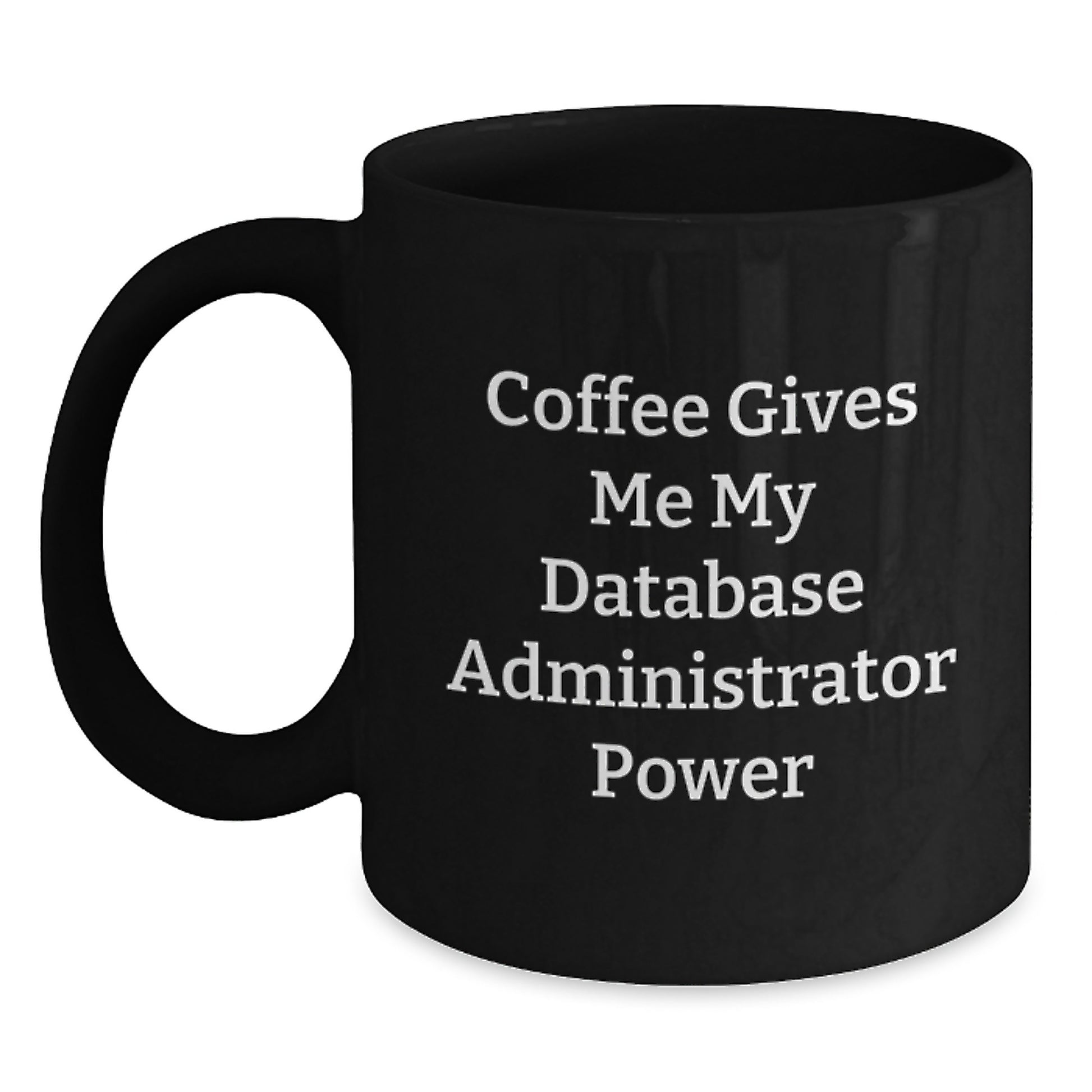 Database Administrator Gifts from Friends, 'Coffee Gives Me My Power' Black Coffee Mug for Graduation - Main