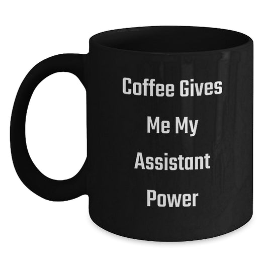 Funny Assistant Gifts from Men to Women - Coffee Gives Me My Assistant Power Black Coffee Mug, Perfect for Coworkers and Family at Christmas Unique Gifts - Main