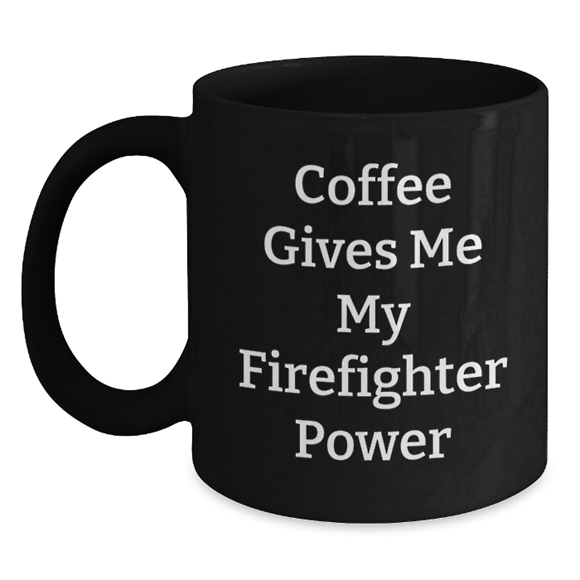 Funny Firefighter Gifts from Friends - Coffee Gives Me My Power Black Ceramic Mug for Graduation - Main