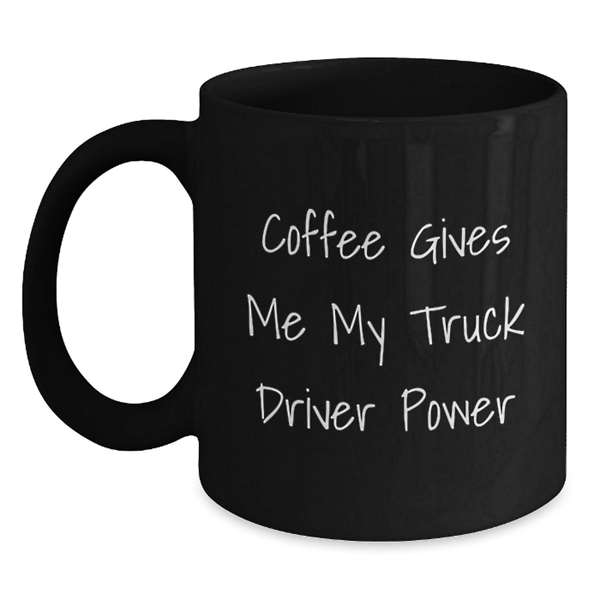 Funny Truck Driver Birthday Unique Gifts from Friends - Coffee Gives Me My Truck Driver Power Black Coffee Mug - Main