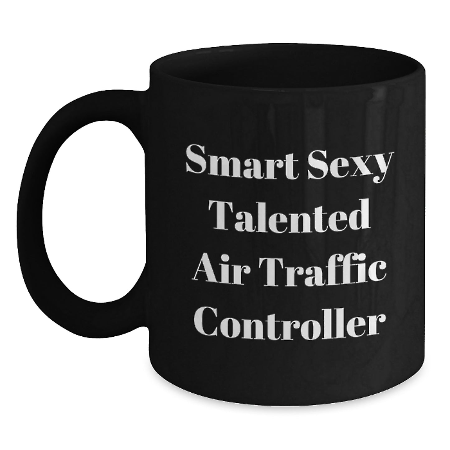 Funny Air Traffic Controller Black Coffee Mug Gifts from Friends to Air Traffic Controller, Smart Sexy Talented Quote, Christmas Unique Gifts - Main