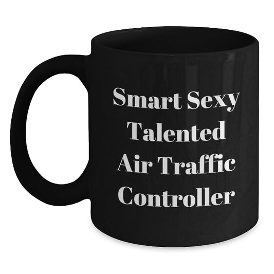 Funny Air Traffic Controller Black Coffee Mug Gifts from Friends to Air Traffic Controller, Smart Sexy Talented Quote, Christmas Unique Gifts - Main