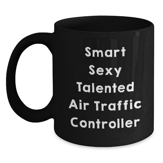 Air Traffic Controller, Smart Sexy Talented Quote, Christmas Unique Gifts, Gift Ideas for Air Traffic Controller, Funny Black Coffee Mug - Main