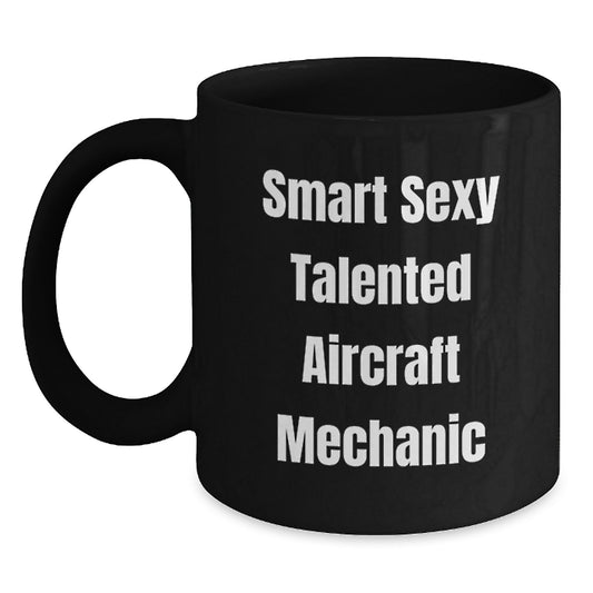 Christmas Unique Gifts for Men Friends Family from Talented Aircraft Mechanics Smart Sexy Mugs Funny Quote Black Coffee Ceramic - Main