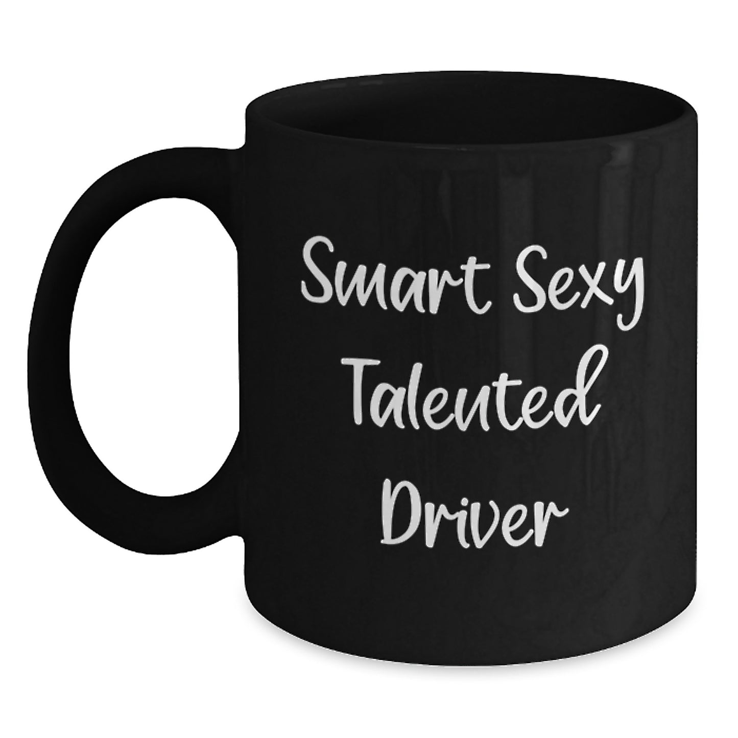 Smart Sexy Talented Driver Gifts - Funny Black Coffee Mug for Driver Graduation, Gifts from Family and Friends, 11oz or 15oz, Microwave and Dishwasher Safe - Main