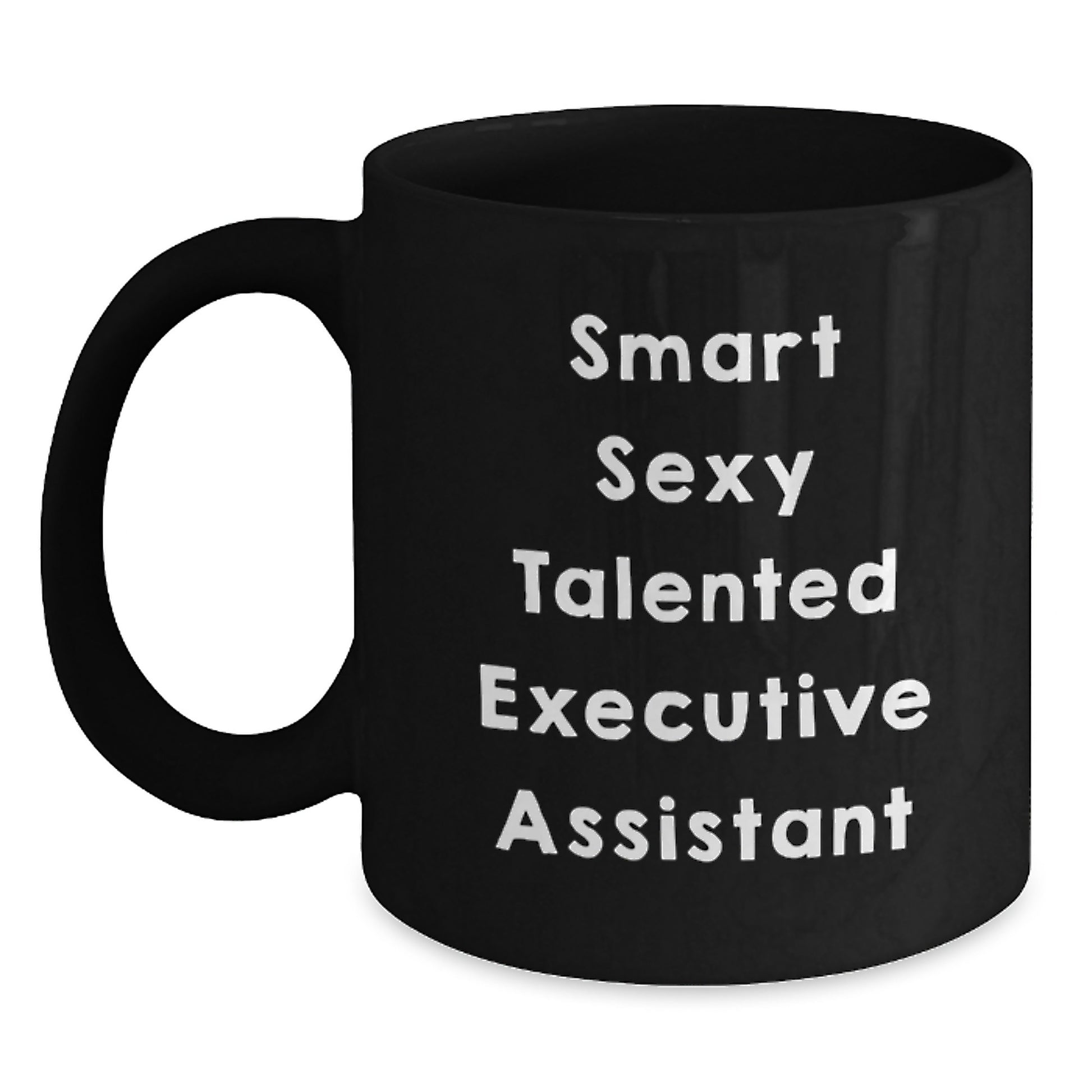 Gifts from Friends for Smart Sexy Talented Executive Assistants - Funny Quote Black Coffee Mug, Graduation Unique Gifts - Main