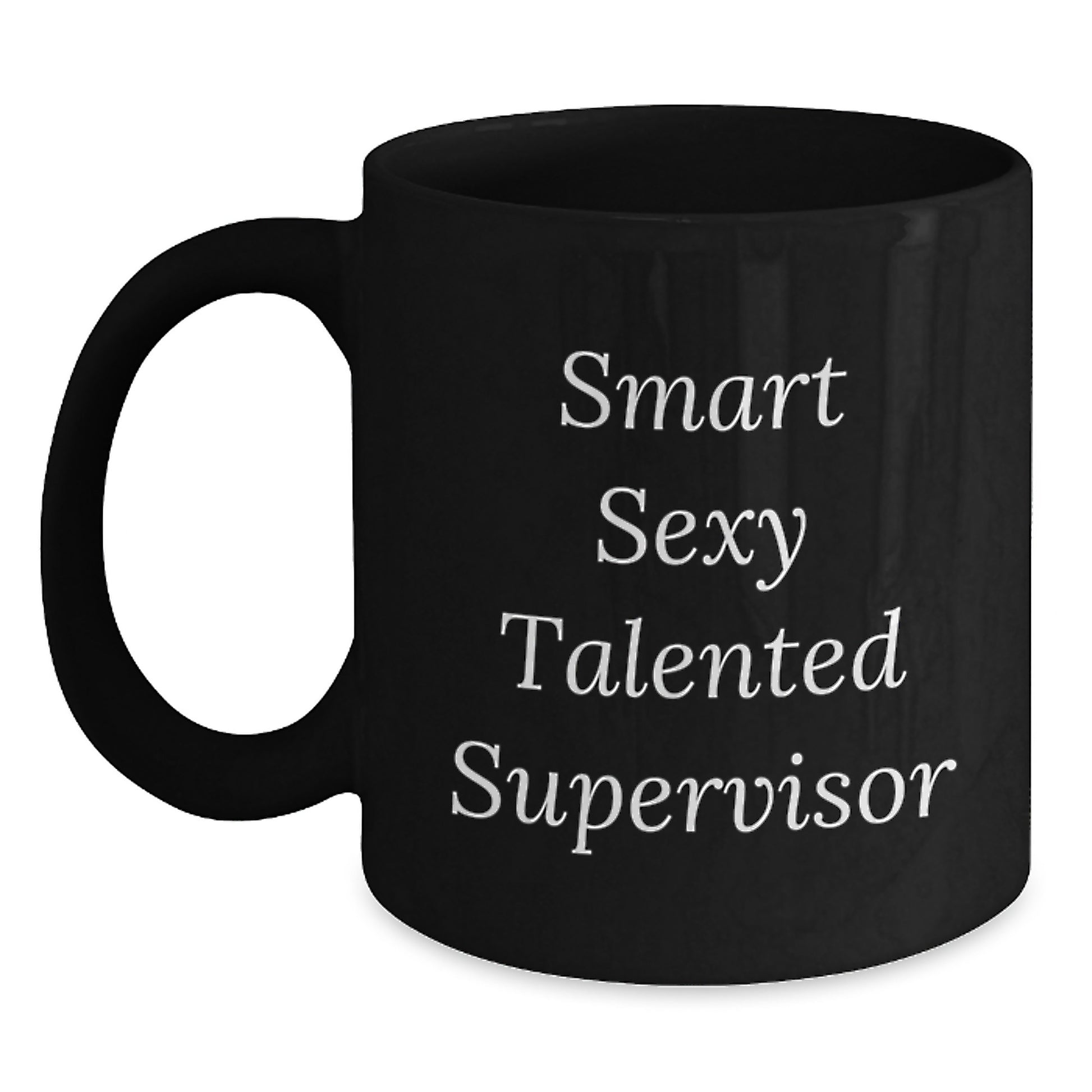 Funny Supervisor Gifts, Smart Sexy Talented Supervisor Quote Black Coffee Mug for Birthday, Gifts from Friends, Gifts for Supervisor - Main