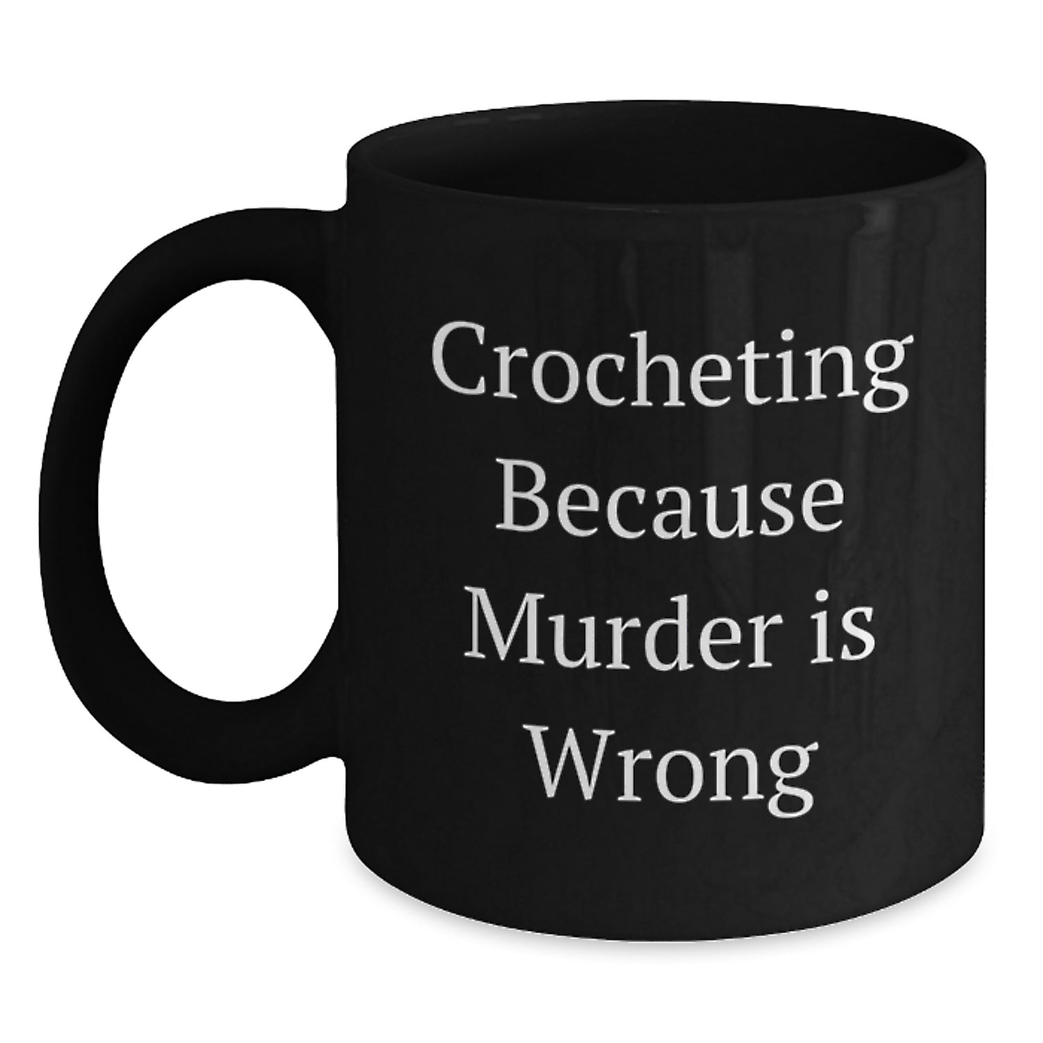 Funny Crocheting Birthday Unique Gifts from Friends and Family, Black Coffee Mugs for Crocheting Enthusiasts, Crocheting Because Murder Is Wrong Quote - Main