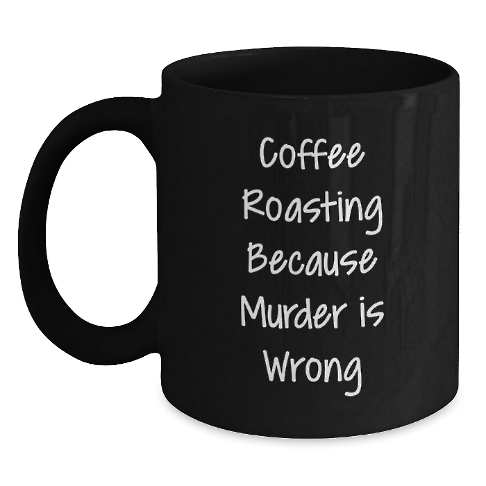 Funny Coffee Roasting Black Coffee Mug, Gifts for Coffee Lovers from Friends, 'Coffee Roasting Because Murder Is Wrong' Christmas Unique Mugs for Men - Main