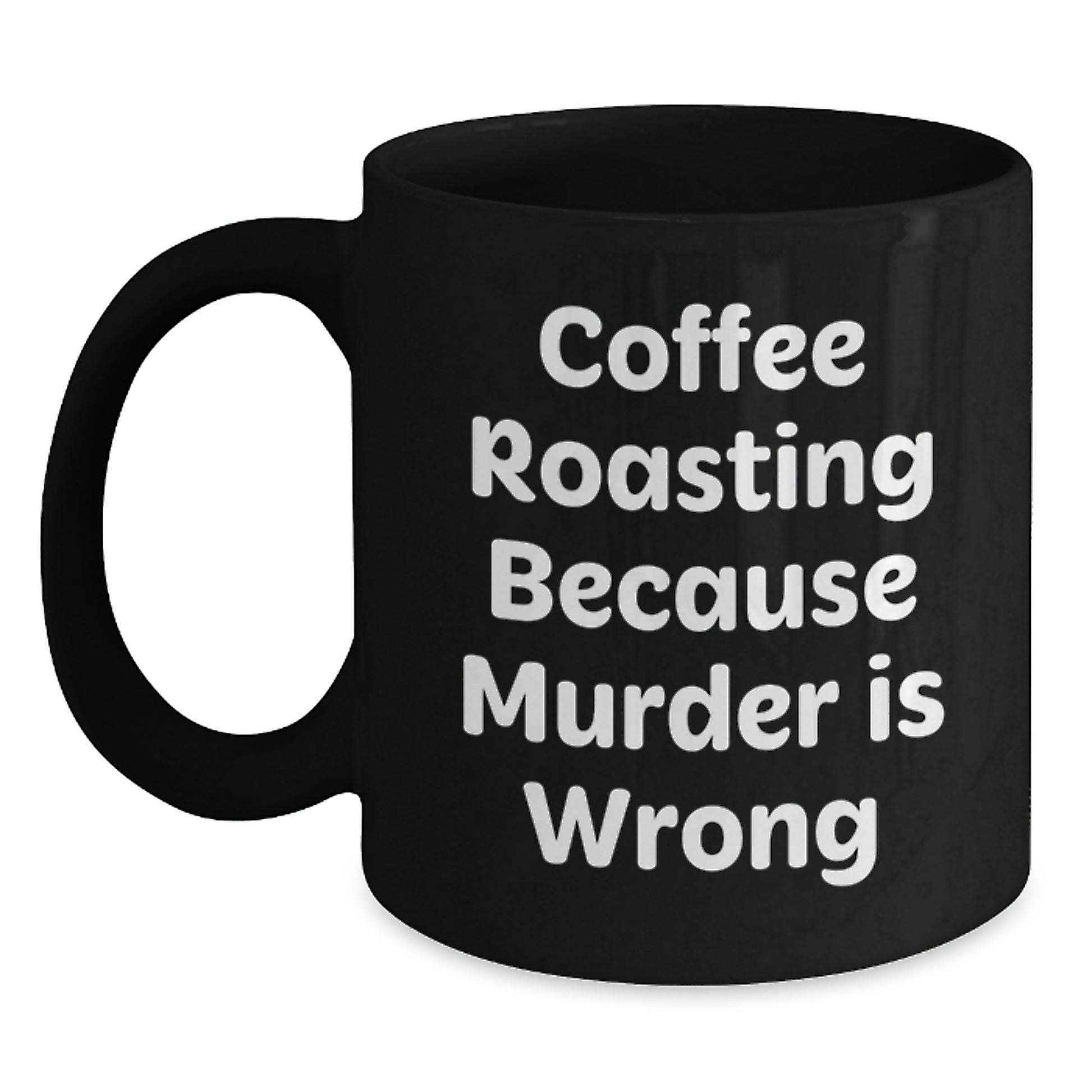 Funny Coffee Roasting Gifts from Friends for Coffee Lovers, Black Coffee Mug, Christmas Unique Presents, 'Coffee Roasting Because Murder Is Wrong' - Main