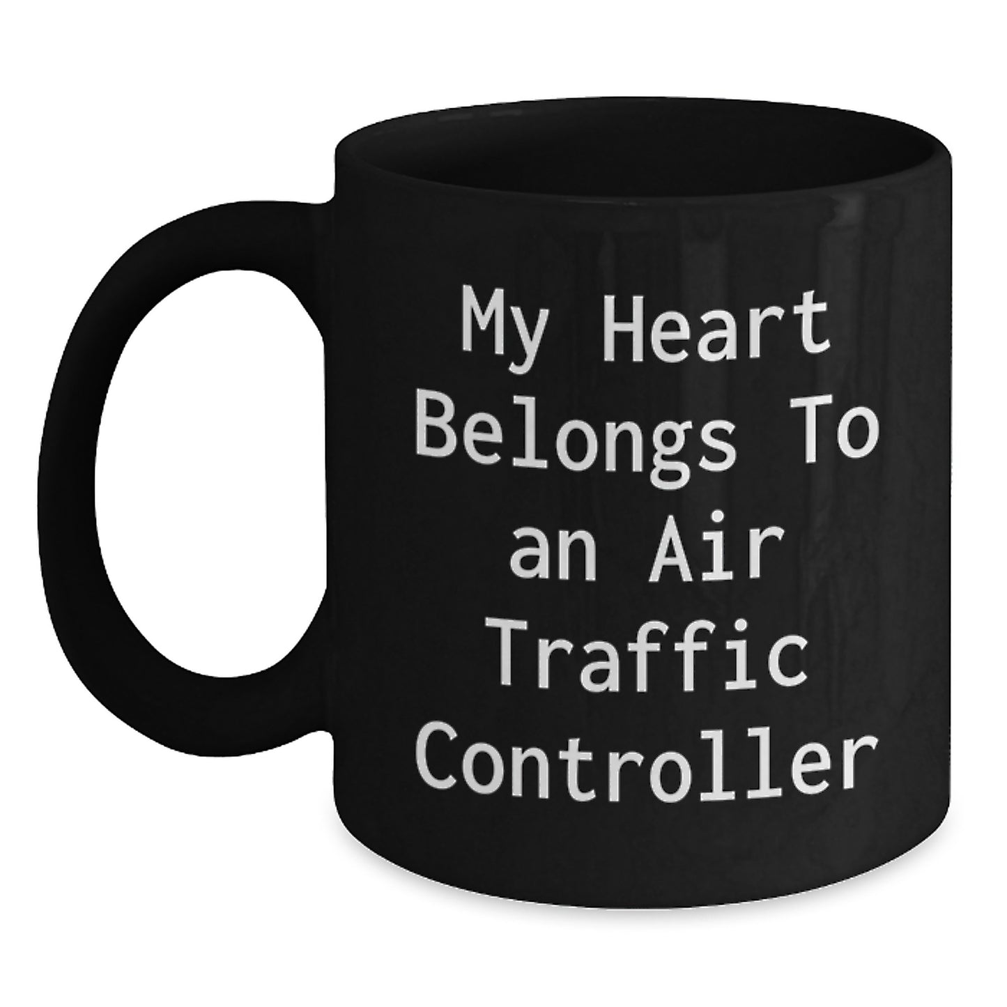 Funny Air Traffic Controller Gifts from Friends - Inspirational Black Coffee Mug, My Heart Belongs To An Air Traffic Controller, Christmas Unique Gifts - Main