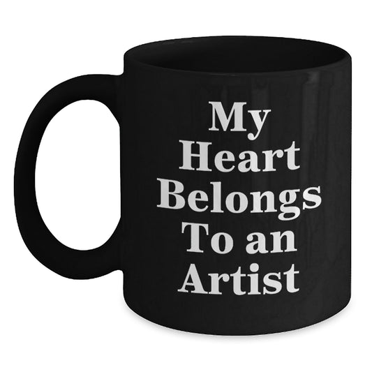 Funny Artist Gifts from Friends, My Heart Belongs To An Artist Quote on Black Coffee Mug for Birthday - Main