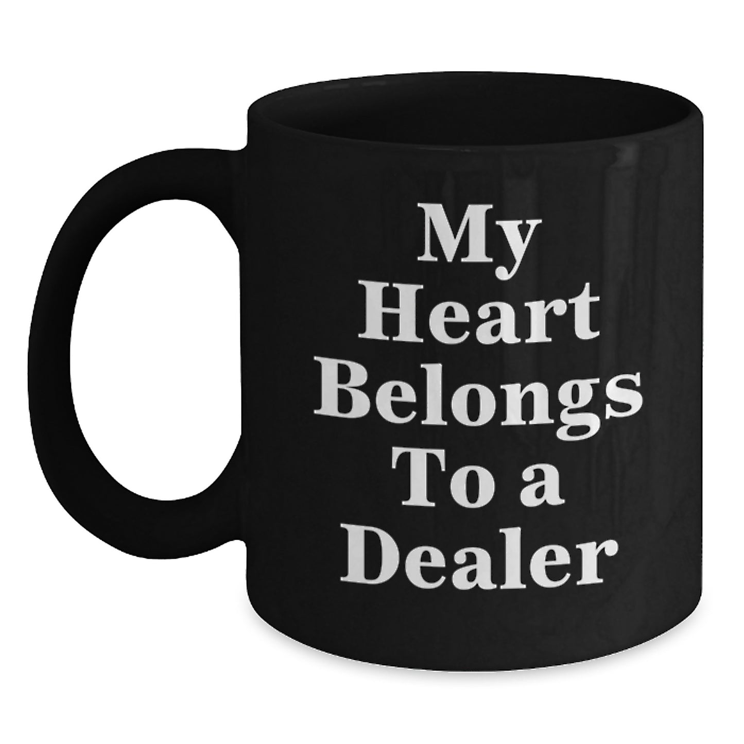 Dealer Gifts from Friends and Family, My Heart Belongs To A Dealer Funny Quote Black Coffee Mugs, Birthday Unique Gifts for Men and Women - Main