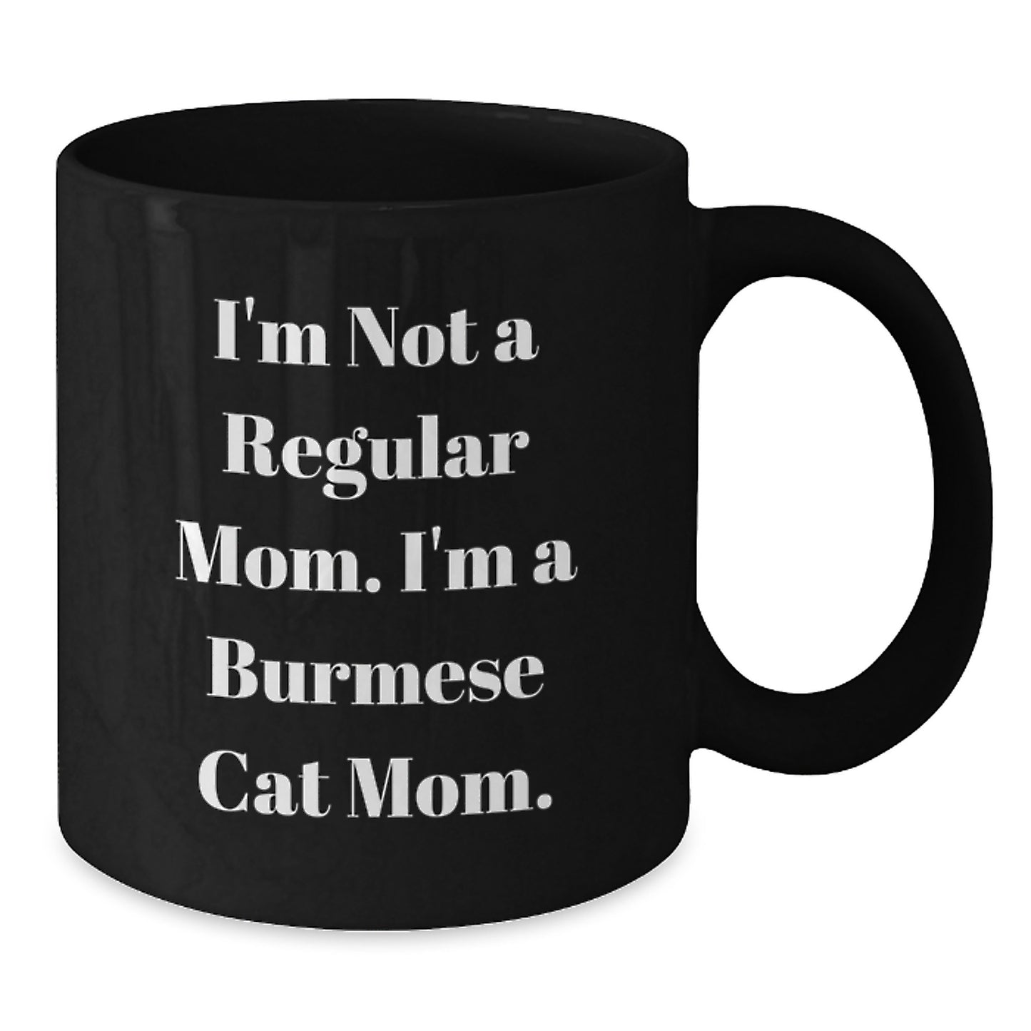 Burmese Cat Mom Funny Quote Black Coffee Mugs Gifts for Friends and Family from Mom, Unique Birthday Unique Gifts - Additional