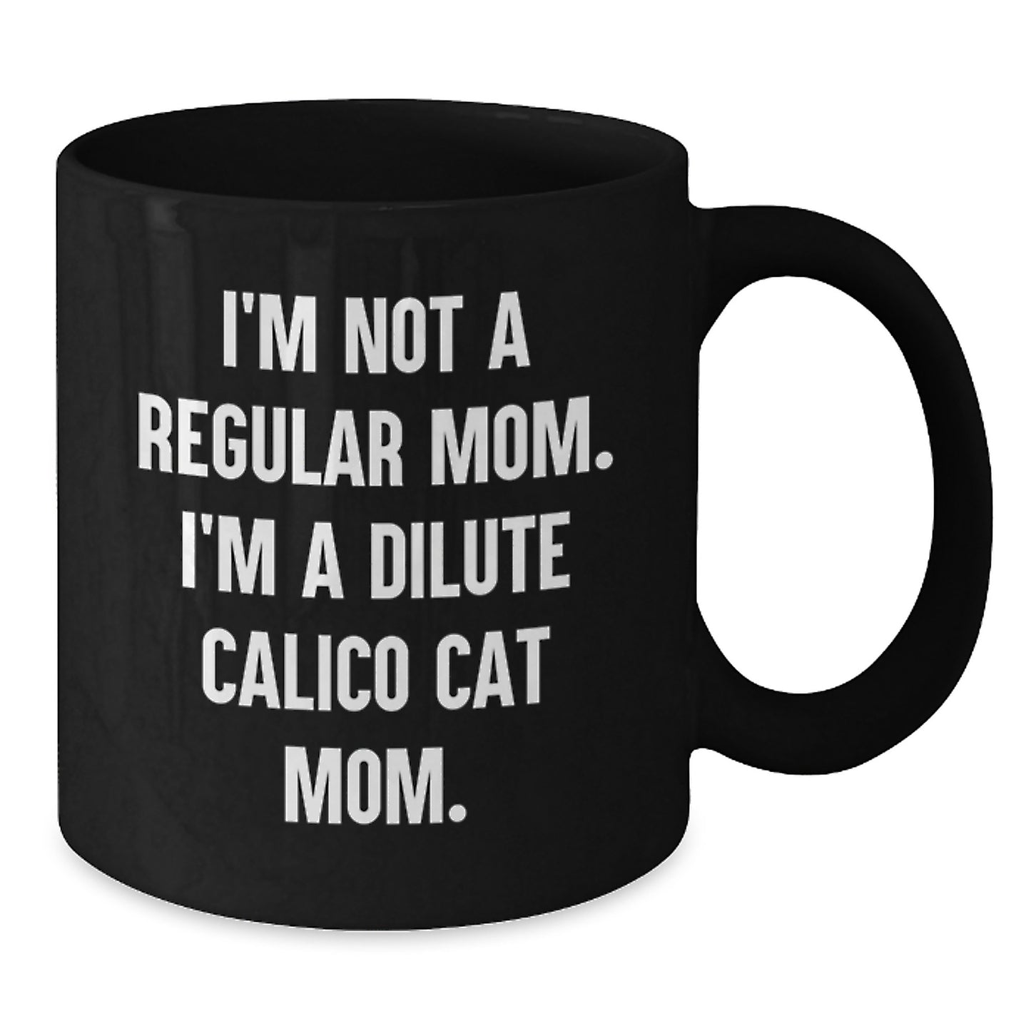 Dilute Calico Cat Mom Funny Black Coffee Mug Gifts from Mom Gifts for Cat Lovers Birthday Unique Present - Additional